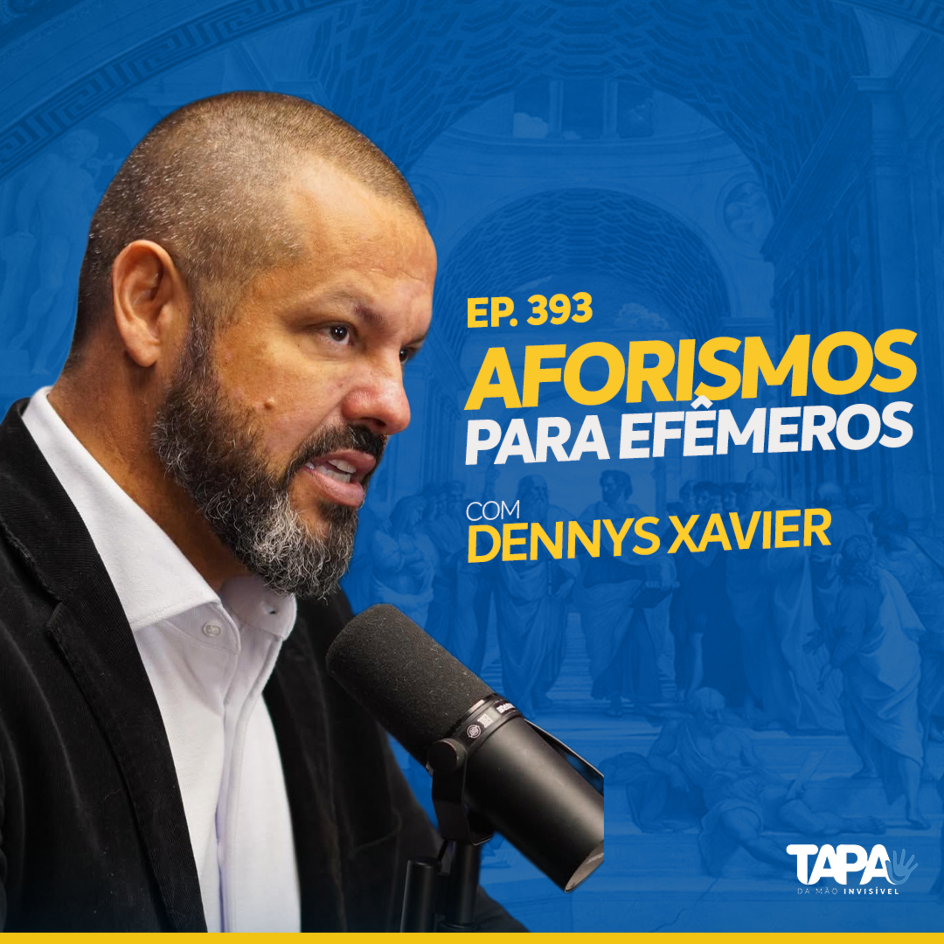 EP.393 - Dennys Xavier: Aforismos para Efêmeros