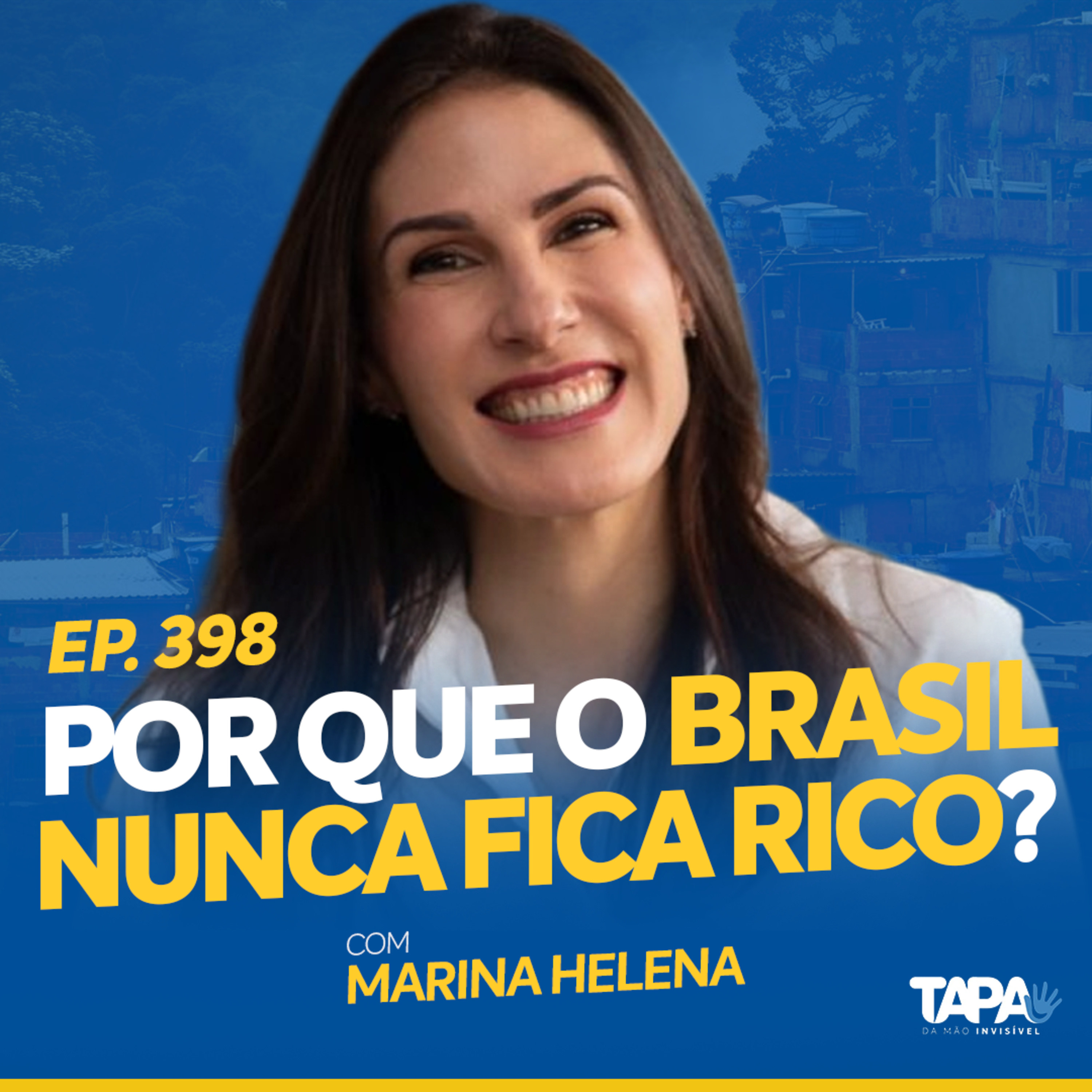 EP.398 - Por que o Brasil nunca fica rico? Com Marina Helena