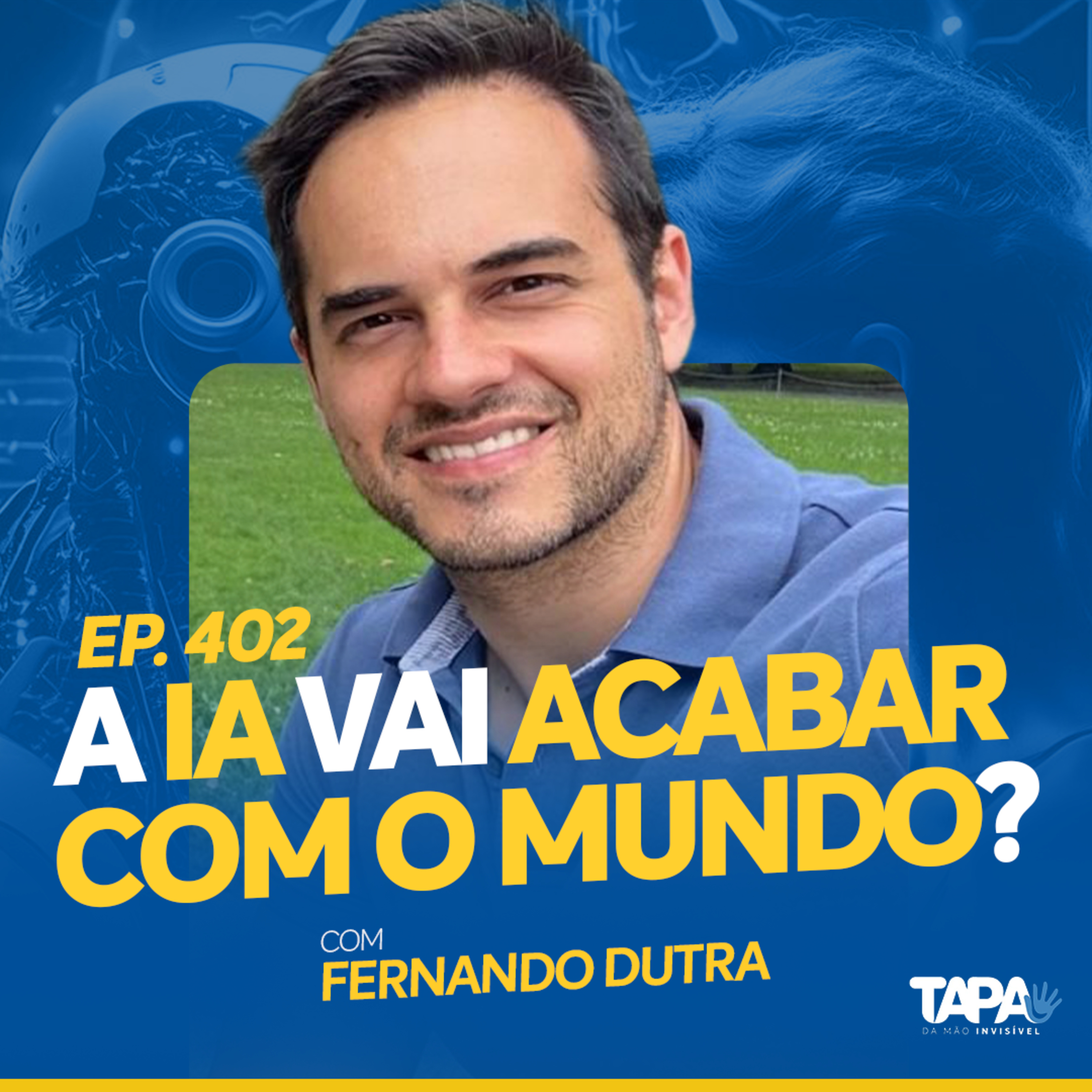 EP.402 - O futuro da Inteligência Artificial, com Fernando Dutra