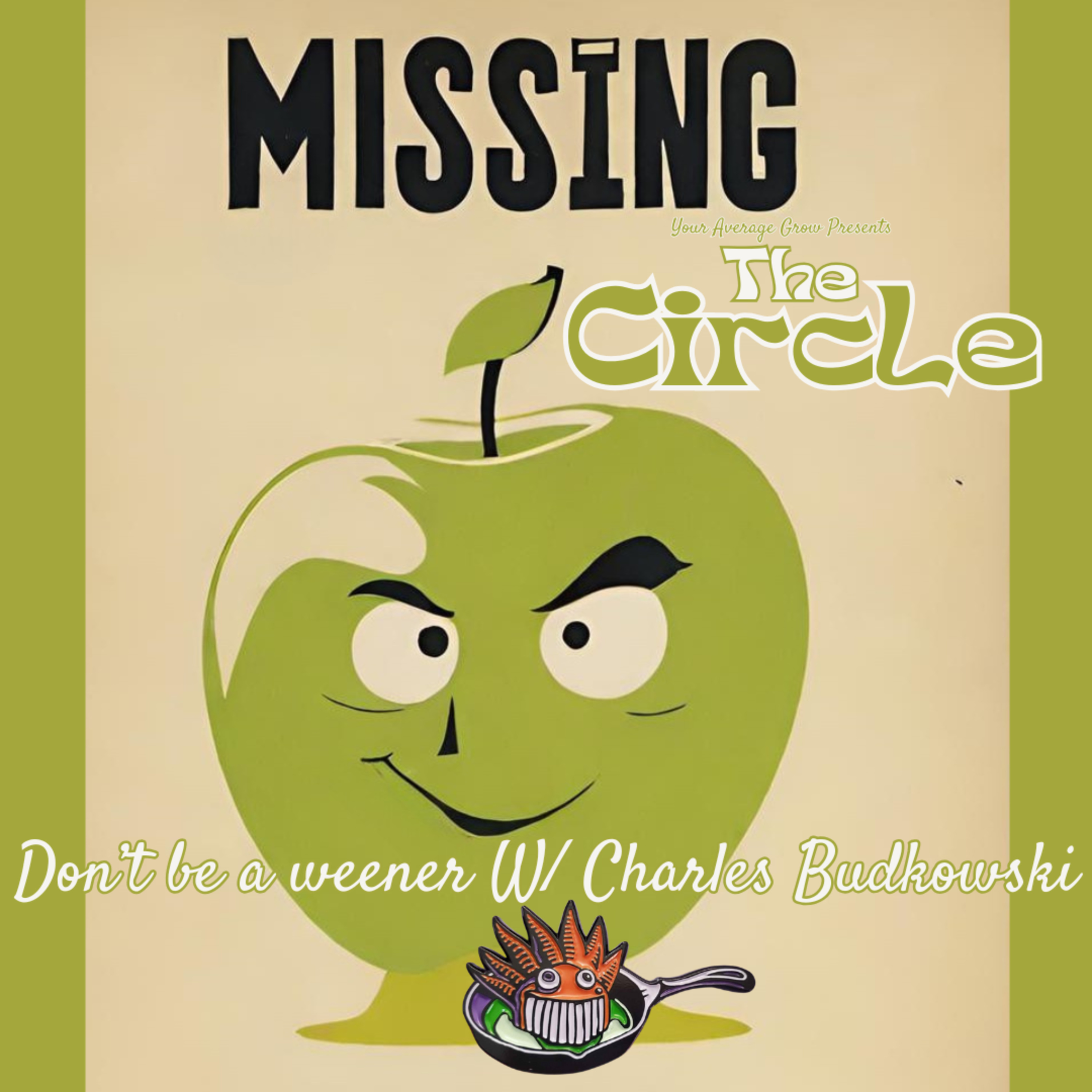 THE CIRCLE Presents Dont be a Weener W/ Charles Budkowski