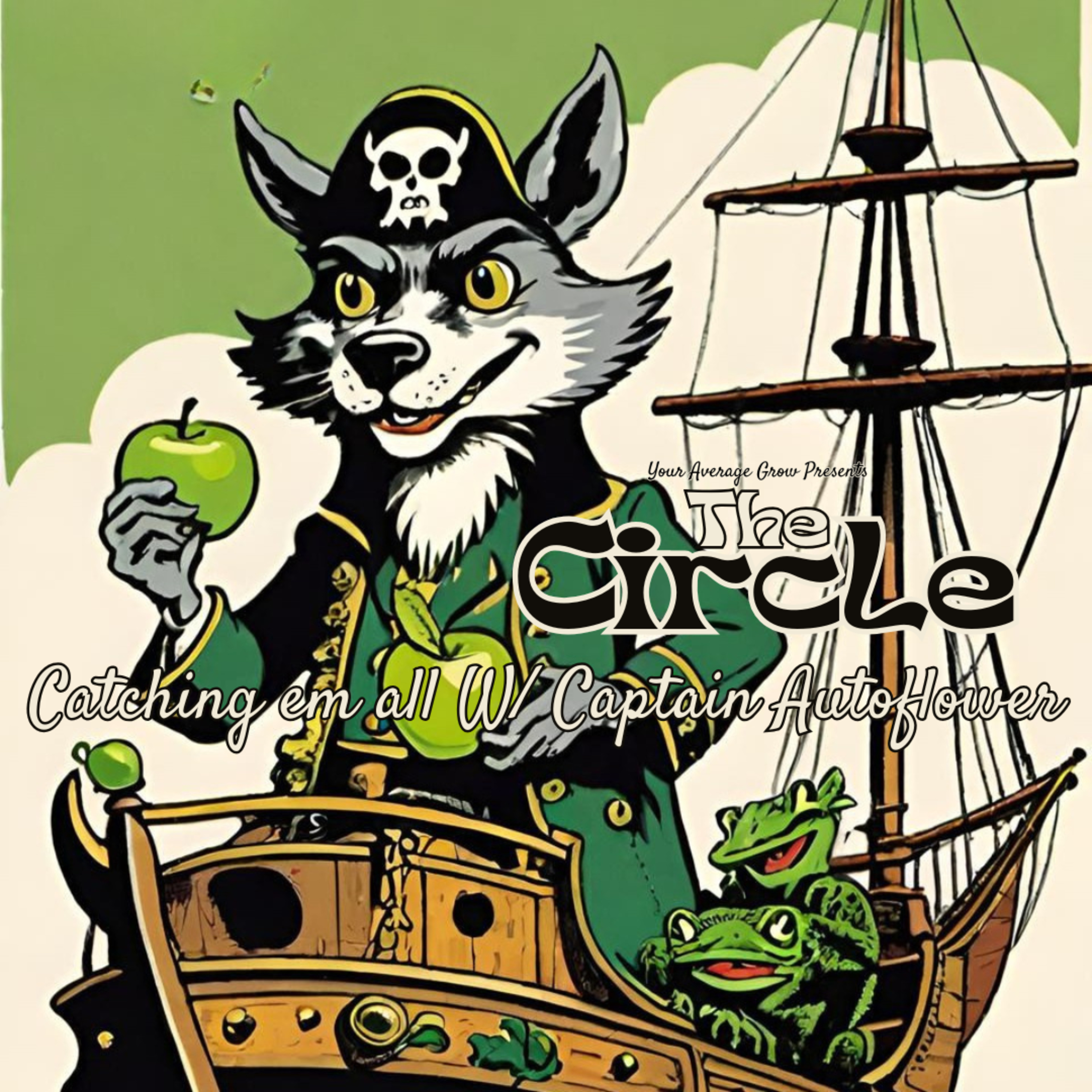 THE CIRCLE Presents Catching em all W/ Captain Autoflower