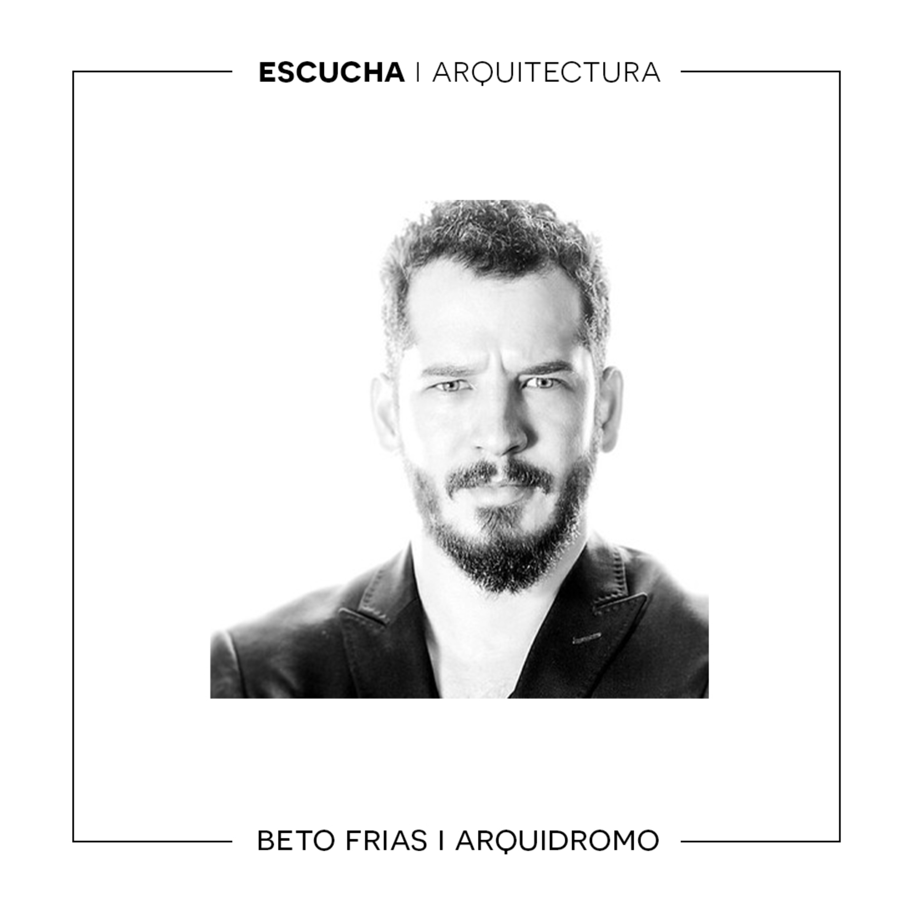 E01 - T3 - Beto Frías (Arquidromo) - Ideas Contundentes