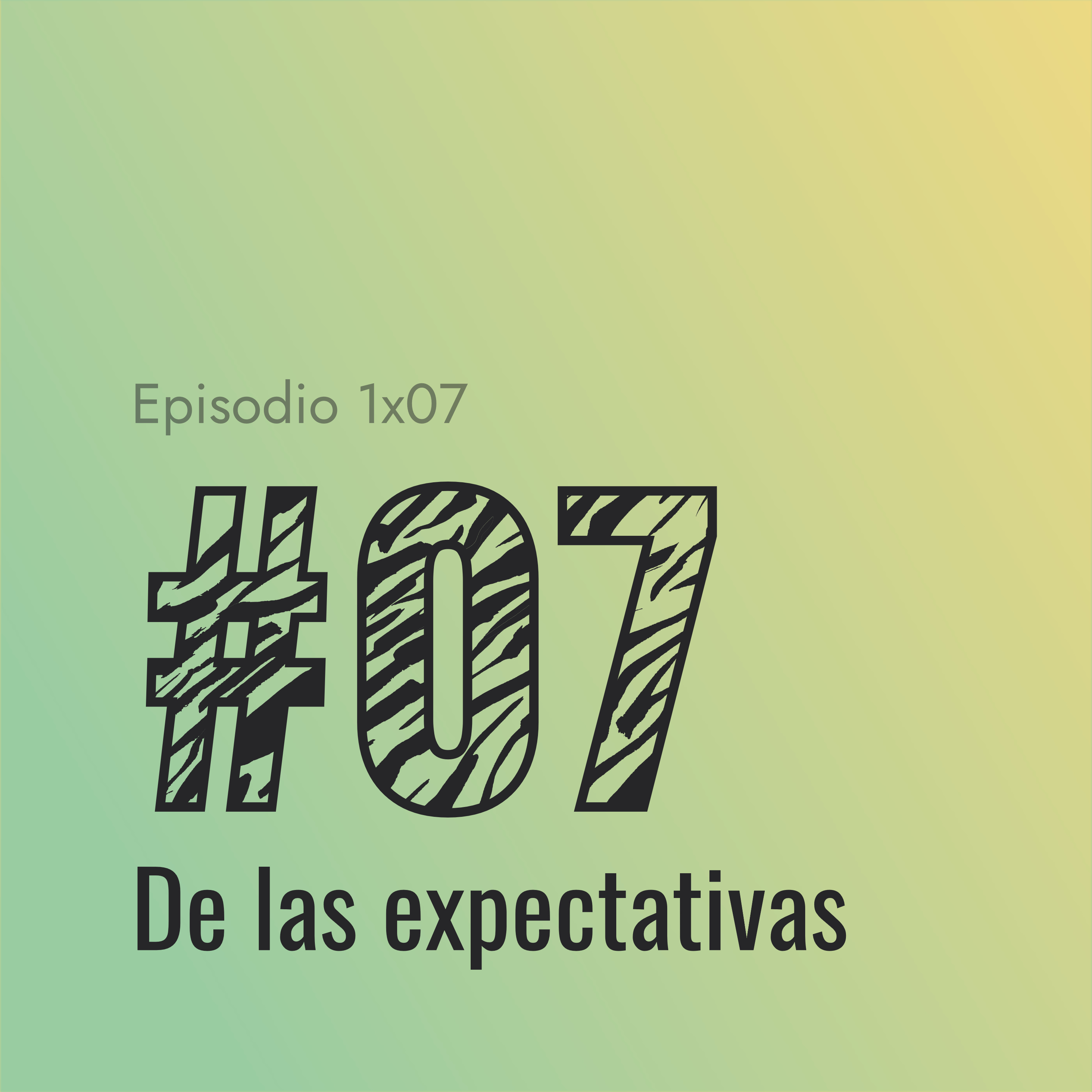 [#07] De las expectativas episode artwork