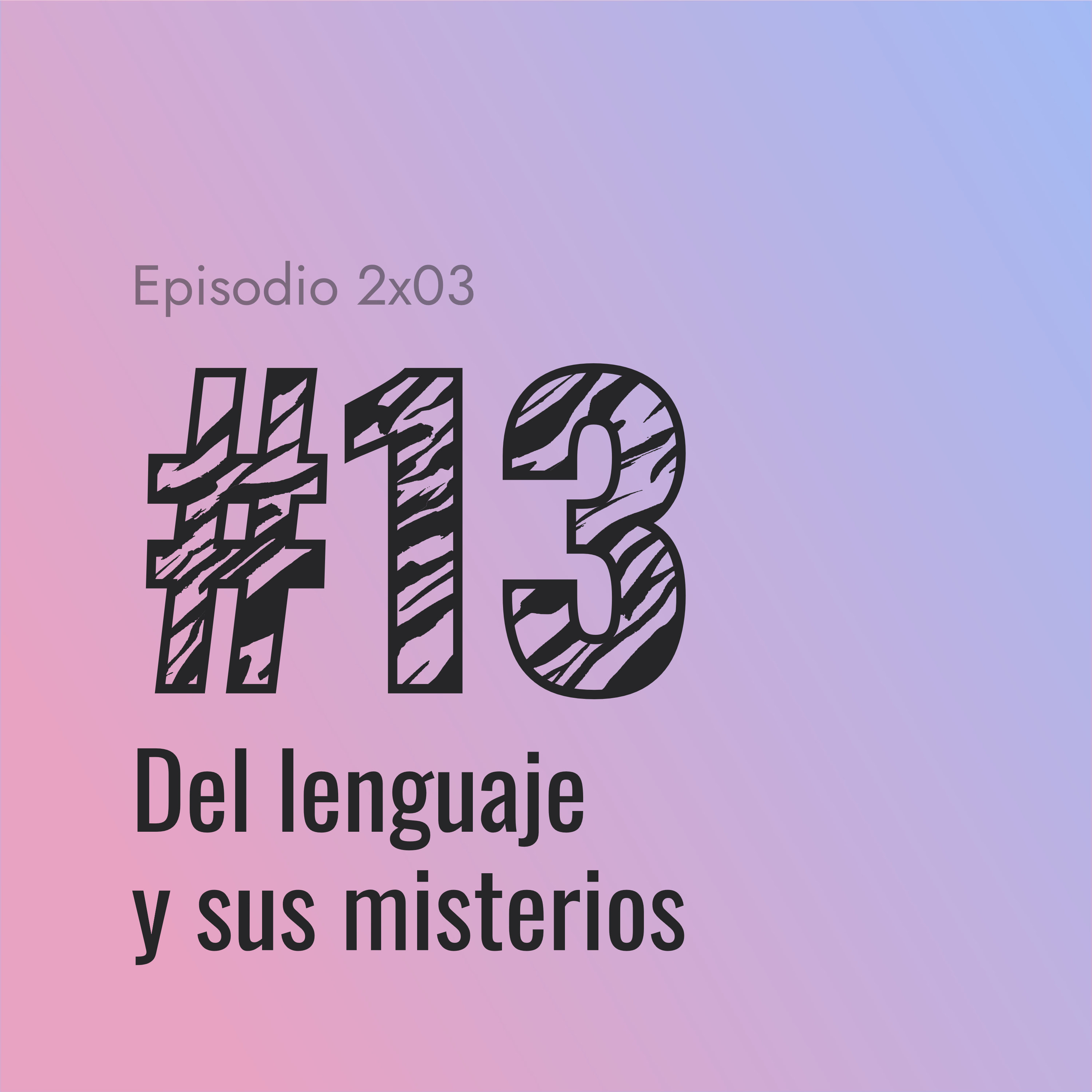 [#13] Del lenguaje y sus misterios episode artwork