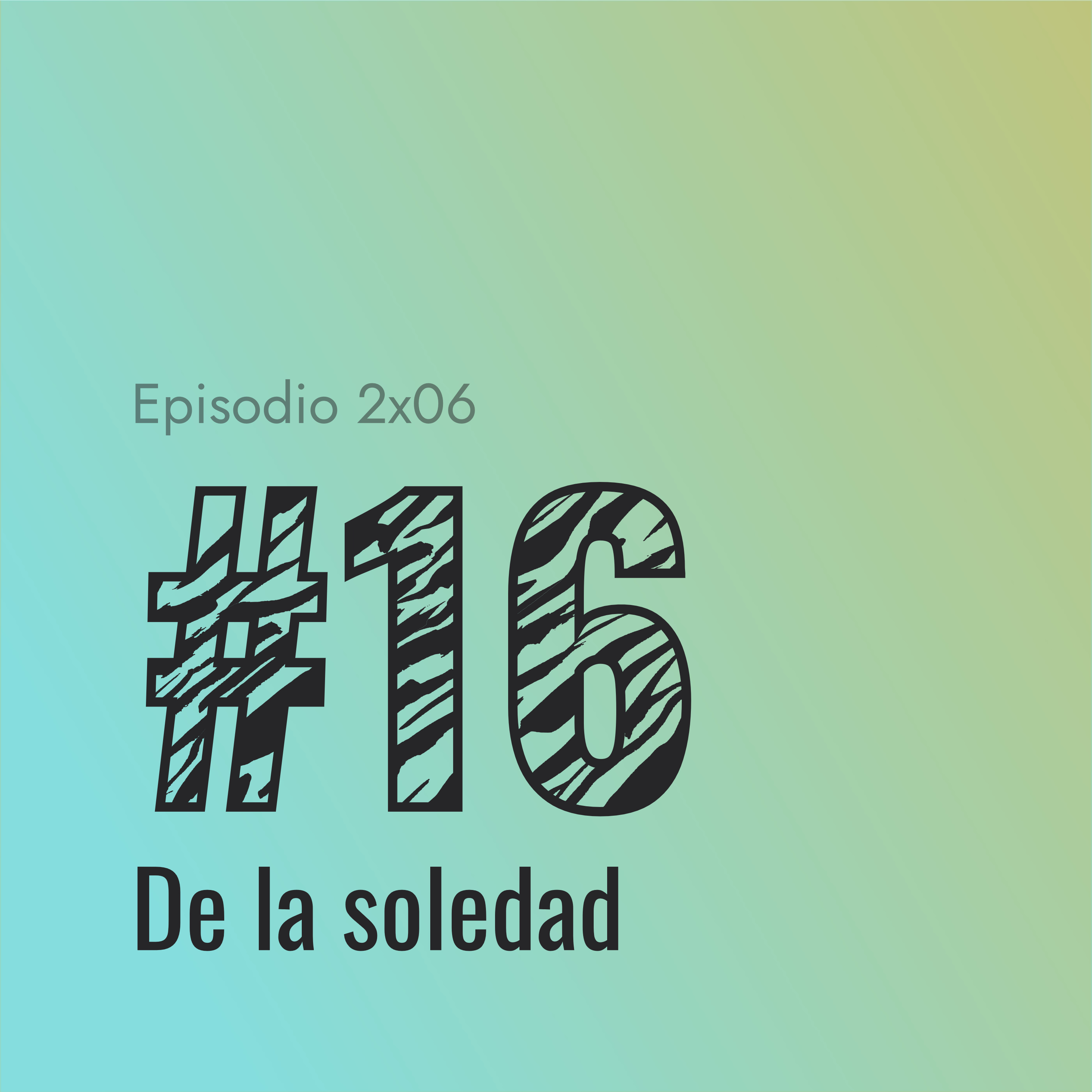[#16] De la soledad episode artwork