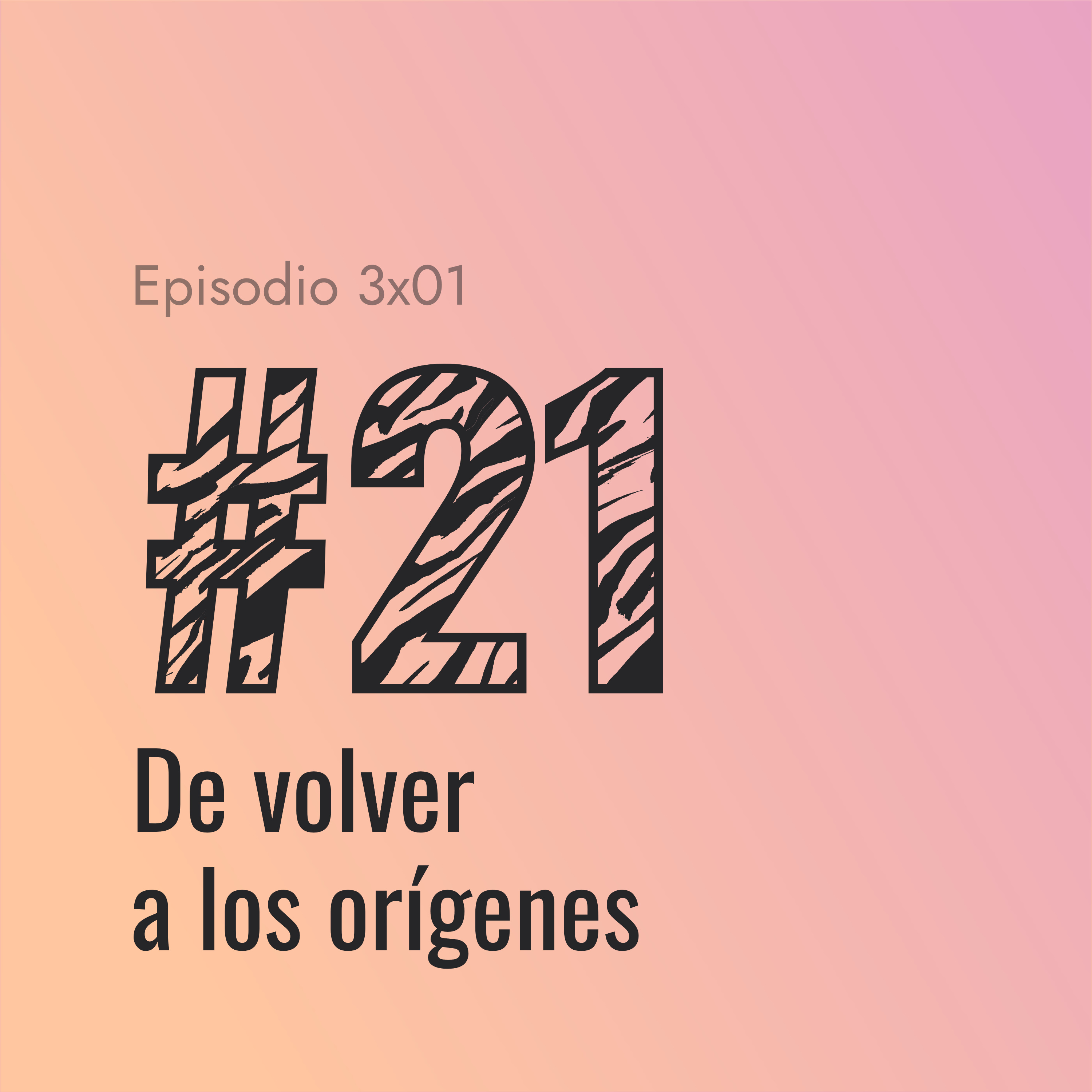 [#21] De volver a los orígenes episode artwork