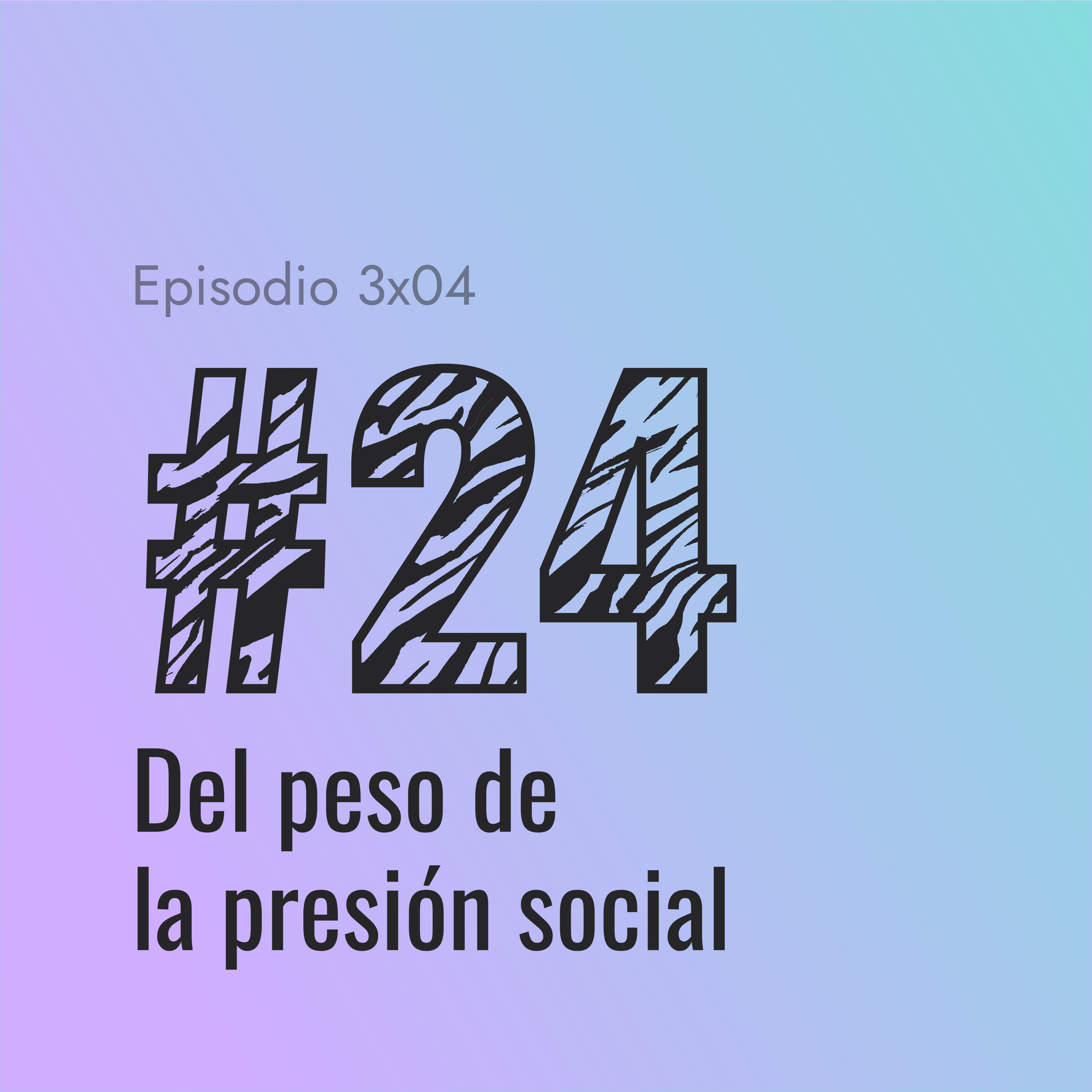 [#24] Del peso de la presión social episode artwork