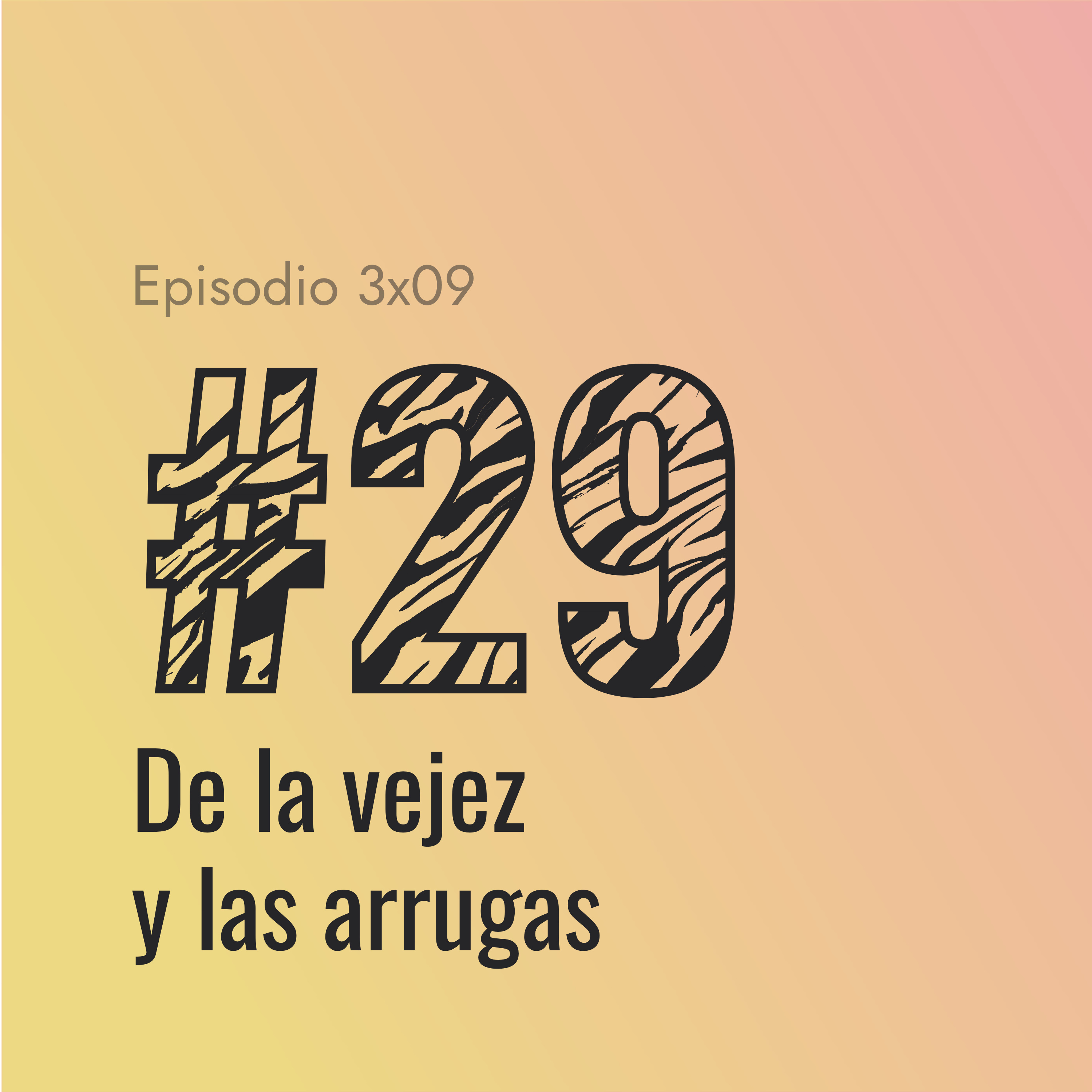 [#29] De la vejez y las arrugas episode artwork