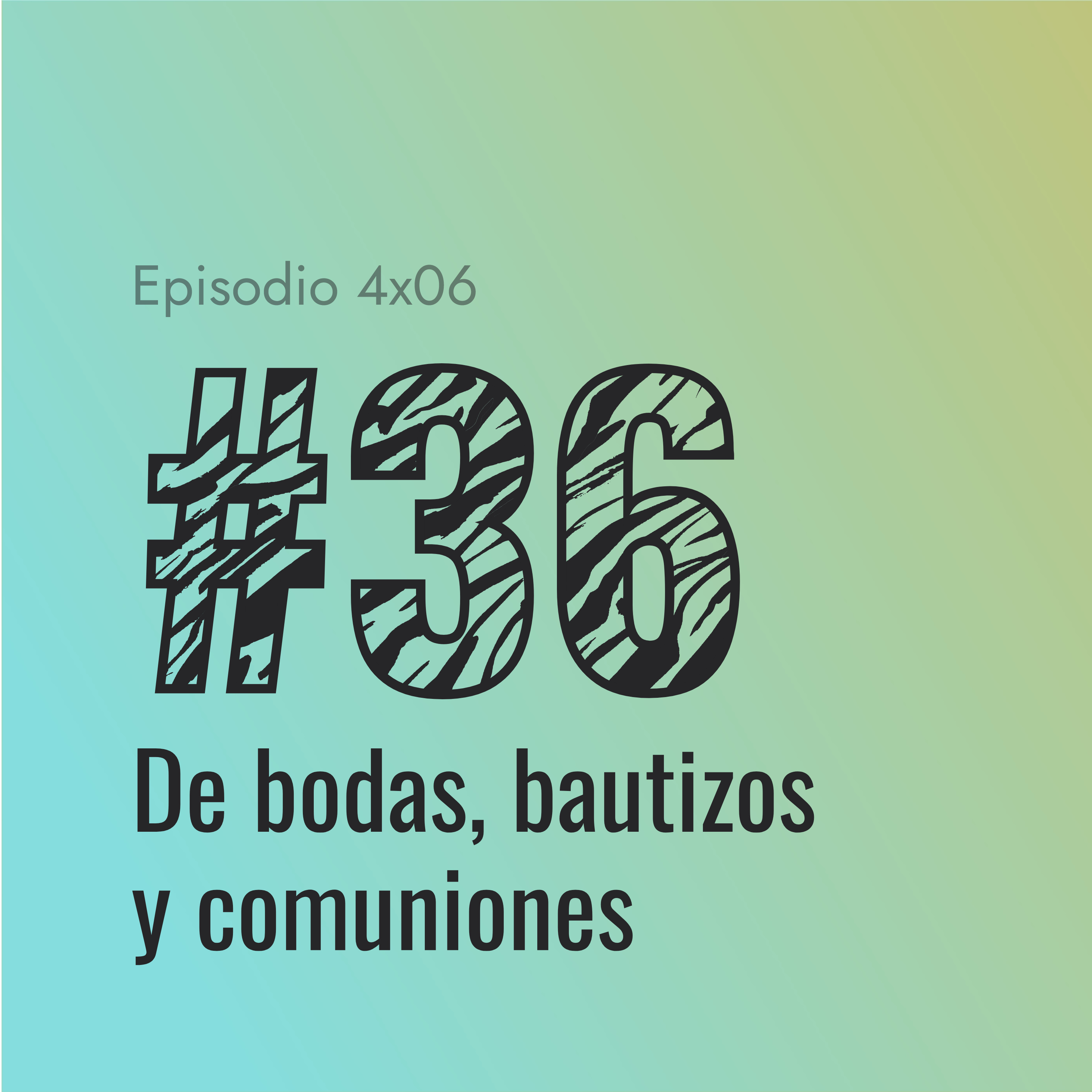[#36] De bodas, bautizos y comuniones episode artwork