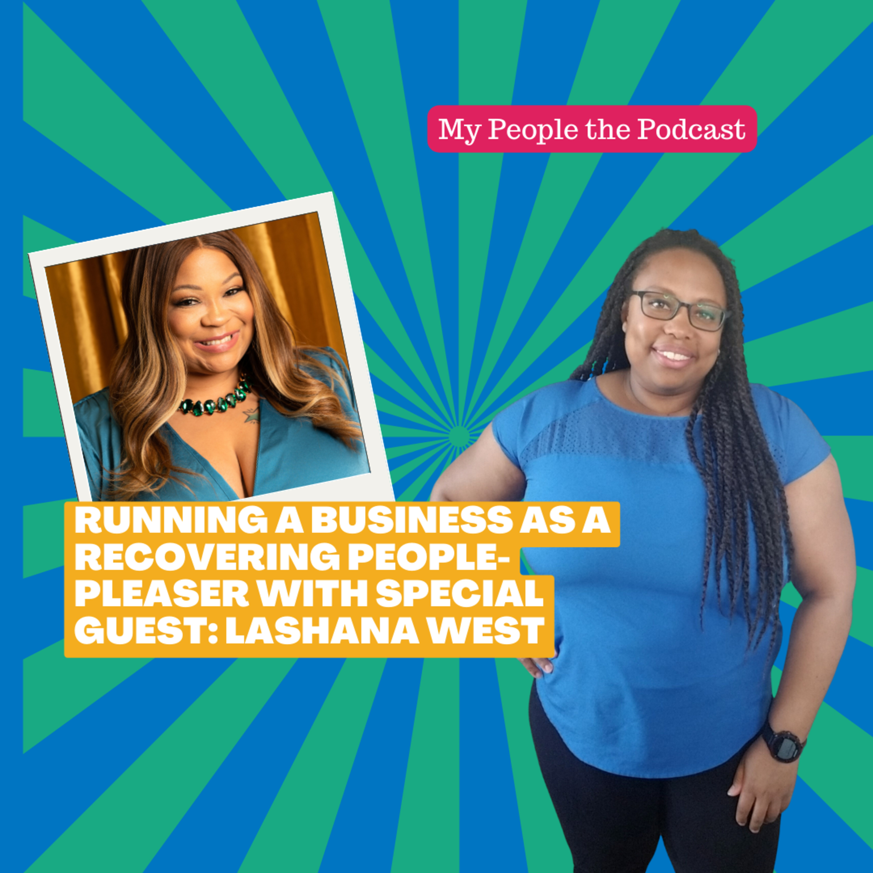 Running a Business as a Recovering People-Pleaser - (Do's and Don'ts) Episode 6 My People The Podcast episode artwork