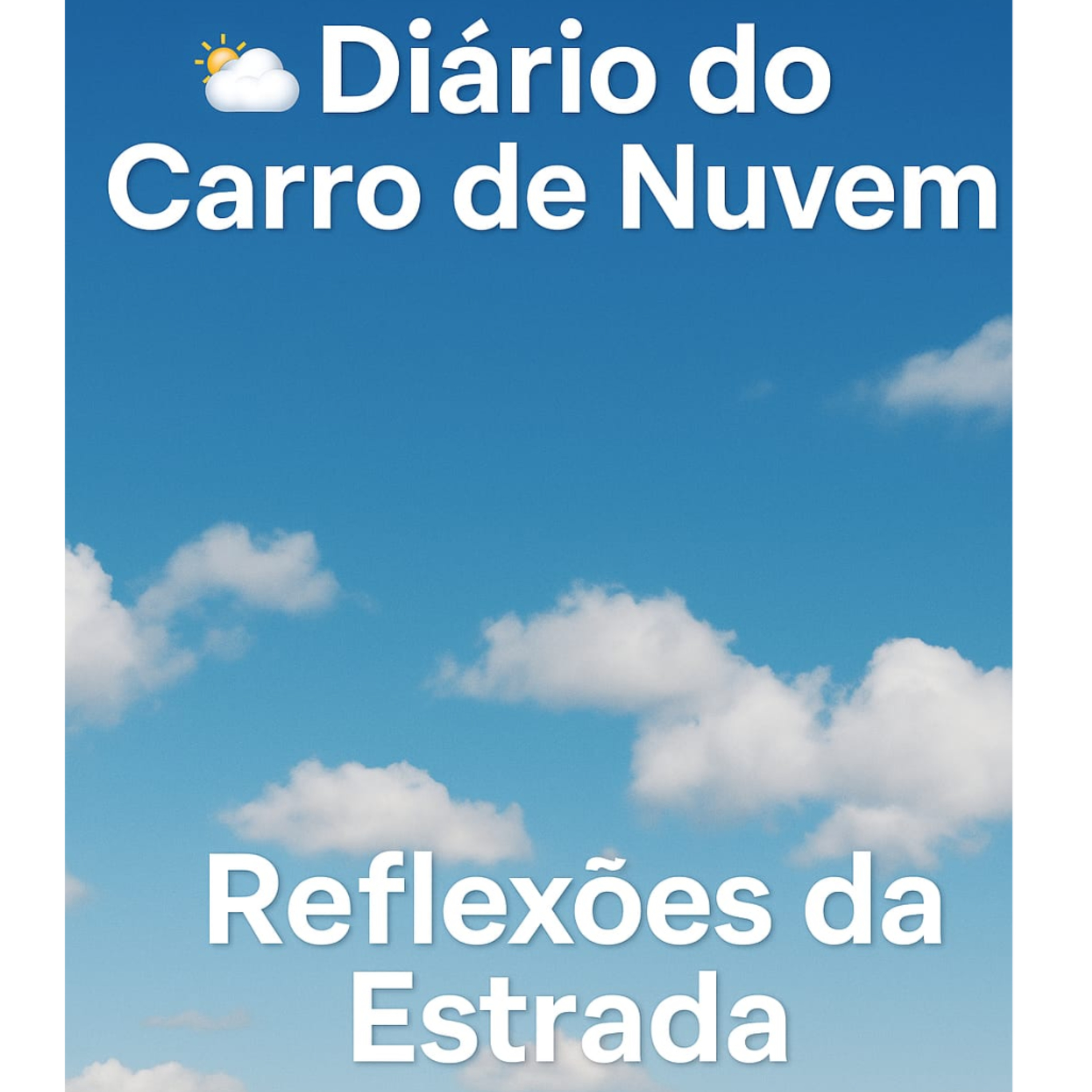 🌥️ Diário do Carro de Nuvem: Reflexões da Estrada 🚗💭 - 07 de maio de 2025 episode artwork