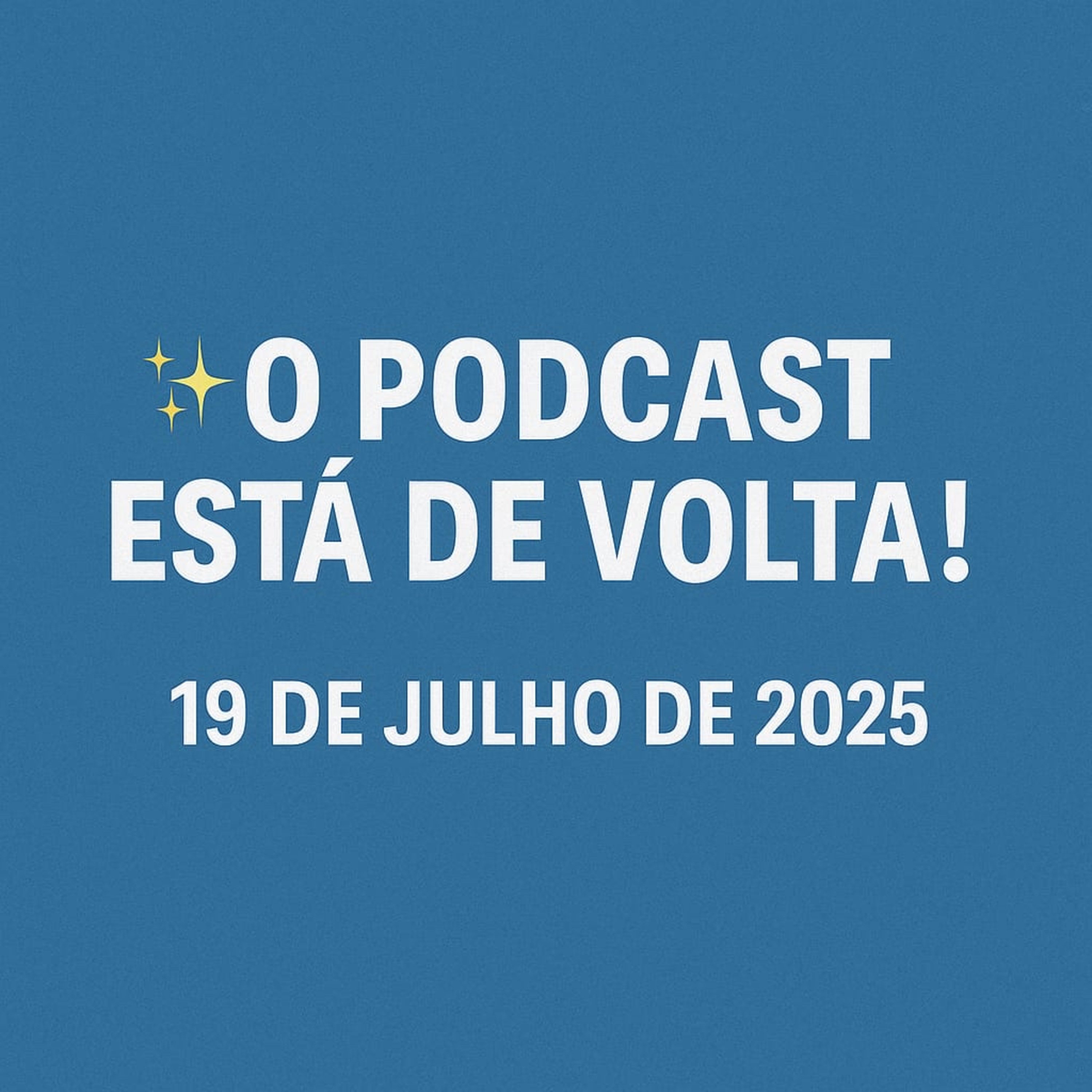 ✨ O PODCAST DO FABIO ESTÁ DE VOLTA! ✨ - 19 de Julho de 2025 episode artwork