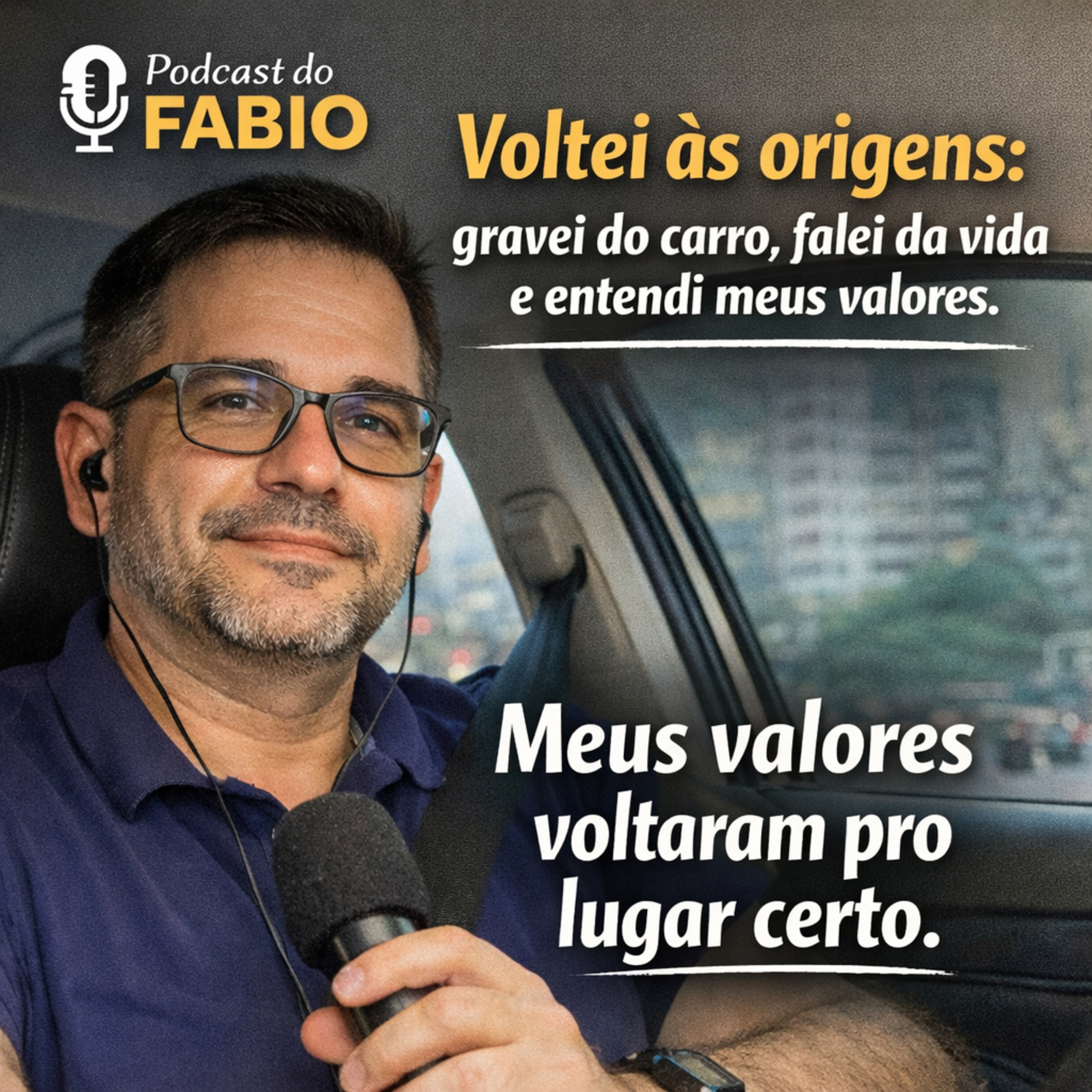 09 de Abril de 2026 - Voltei às origens: gravei do carro, falei da vida e entendi meus valores! episode artwork