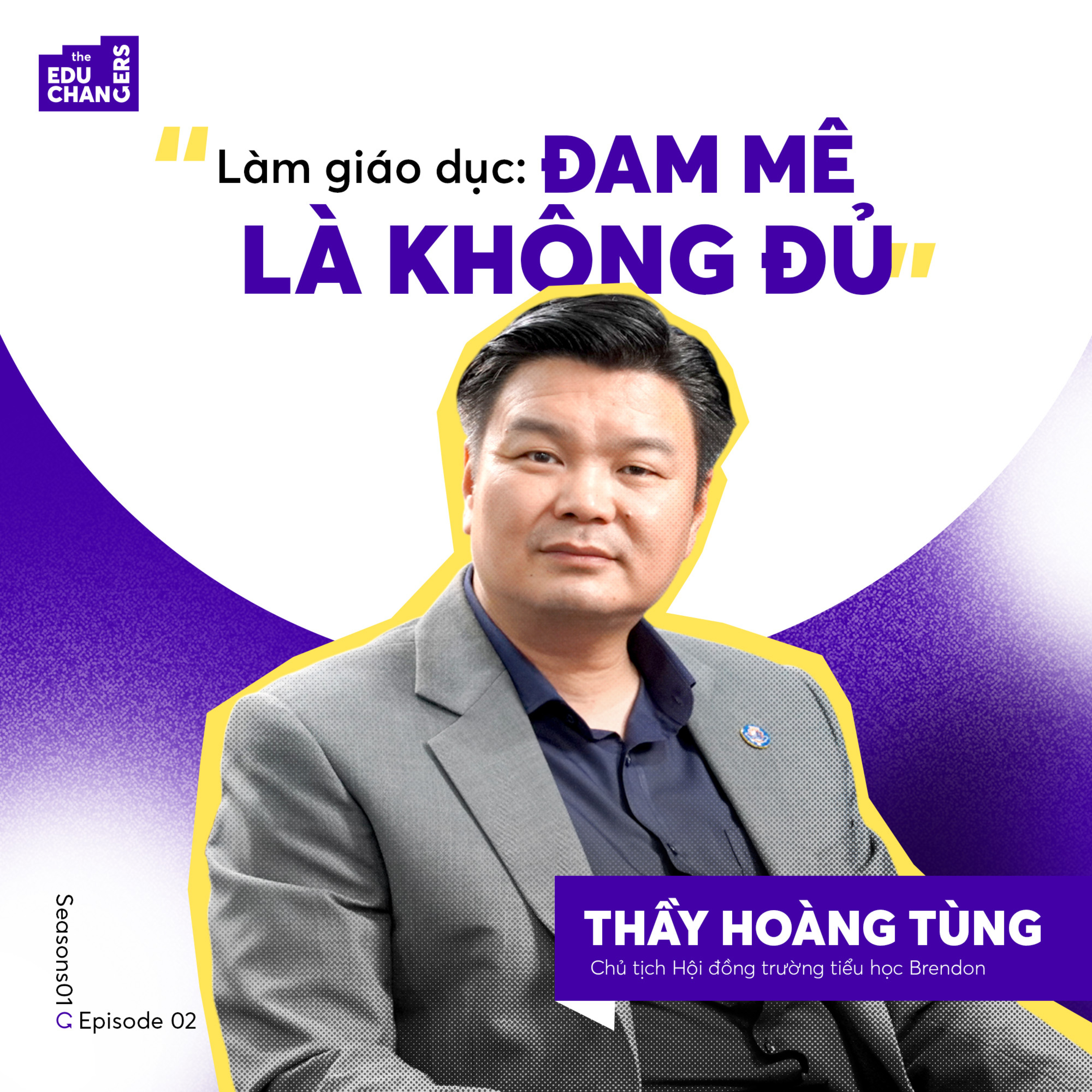 Làm Giáo Dục: Đam Mê Là Không Đủ | Thầy Hoàng Tùng | The Educhangers EP2