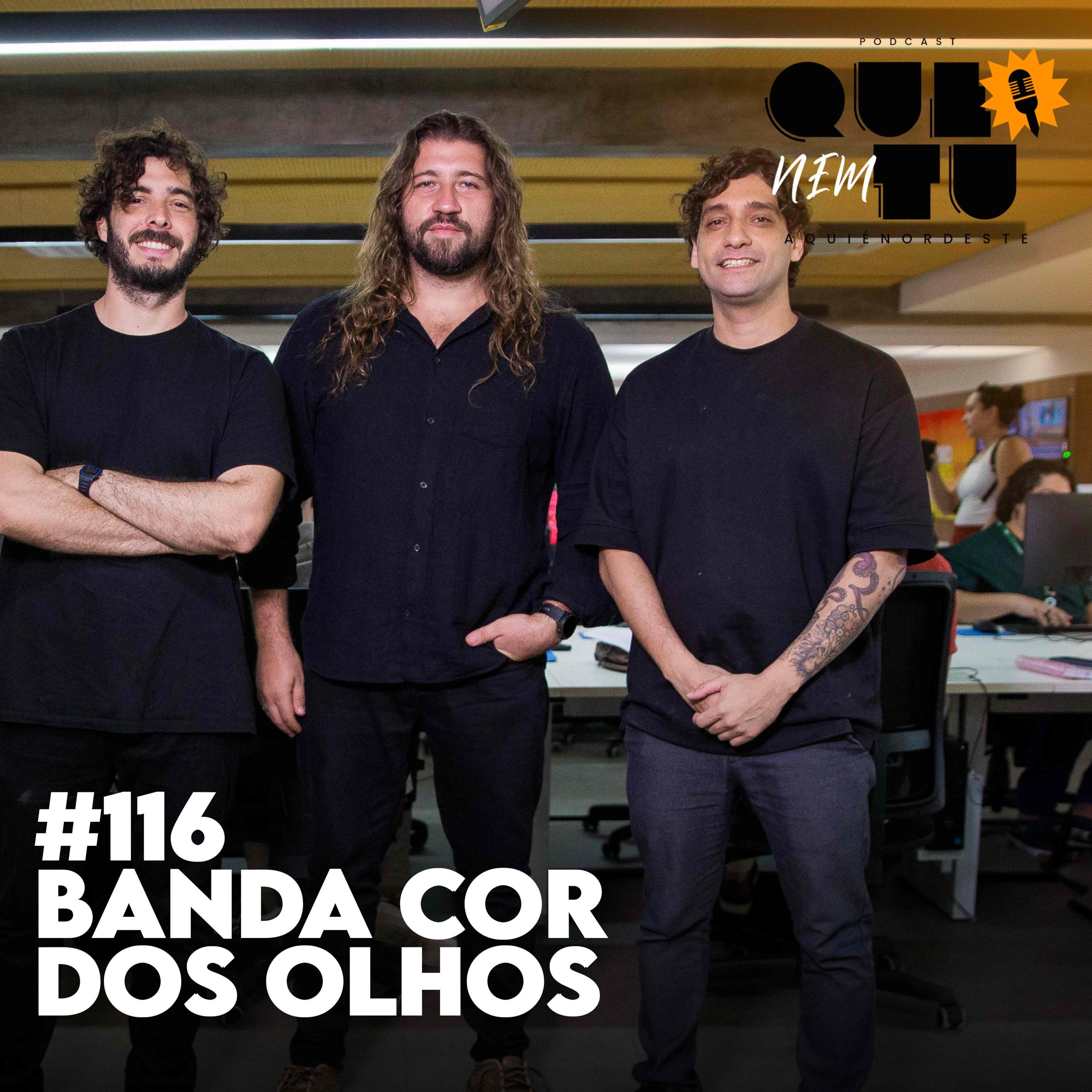 COR DOS OLHOS | QUE NEM TU #116 episode artwork