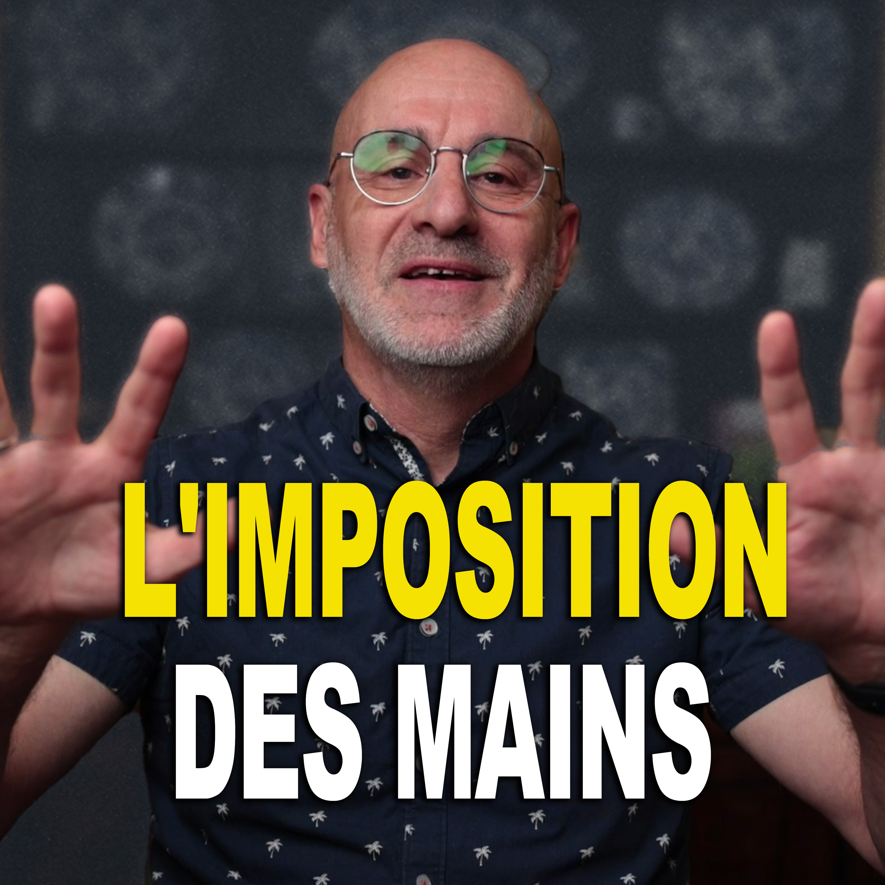 127. L'IMPOSITION DES MAINS : Tendre à la Perfection en Christ : Étude de Hébreux 6:1-2 episode artwork