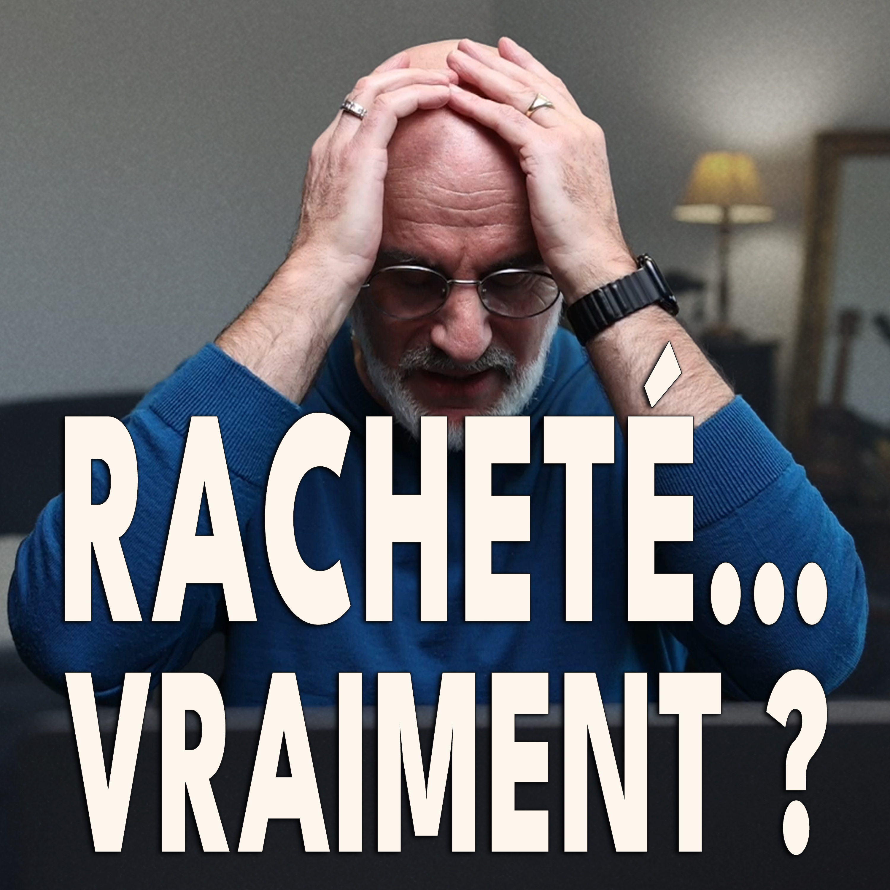 510. Rachetés… mais rachetés de quoi exactement ? 510. Rachetés… mais rachetés de quoi exactement ?