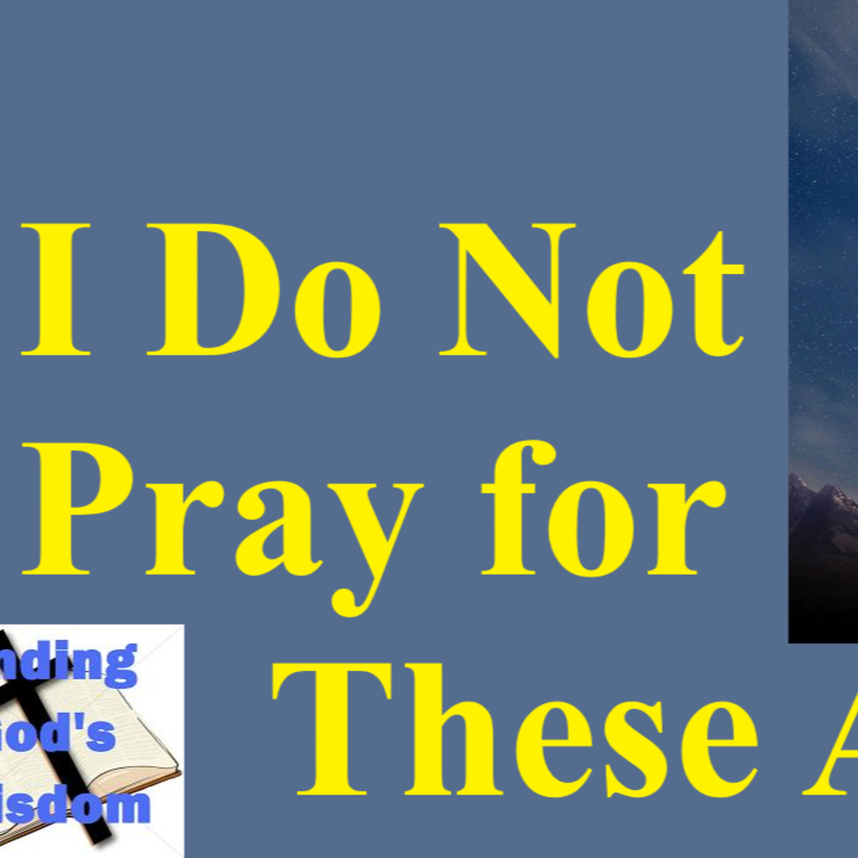 I Do Not Pray for These Alone episode artwork
