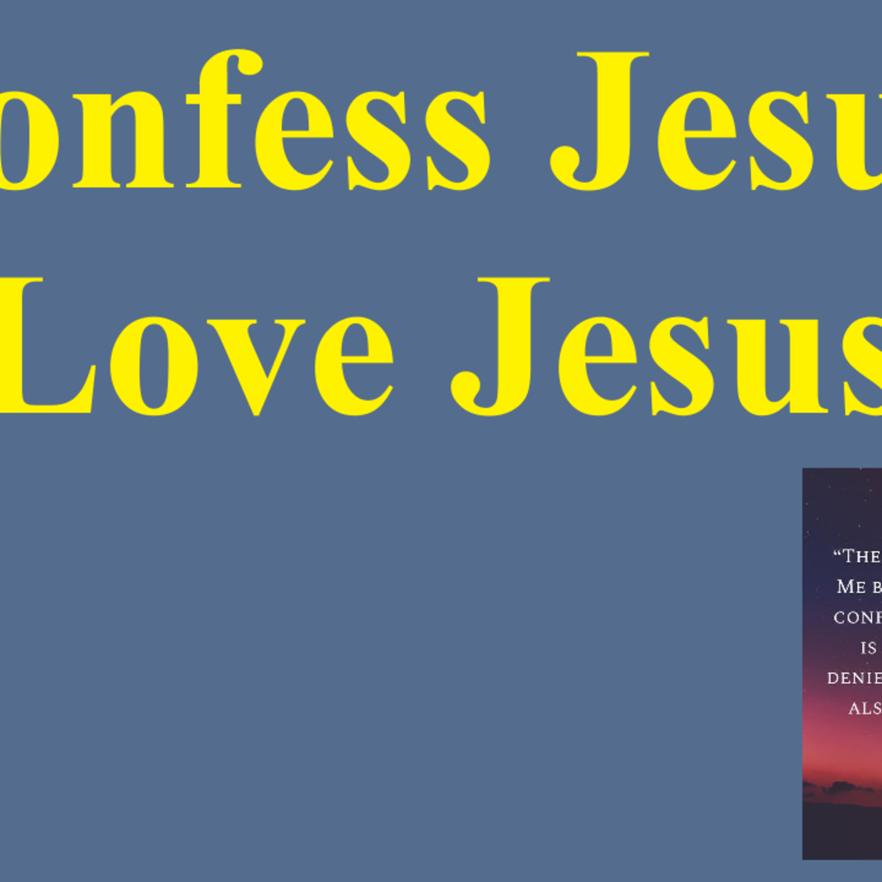 Confess Jesus, Love Jesus