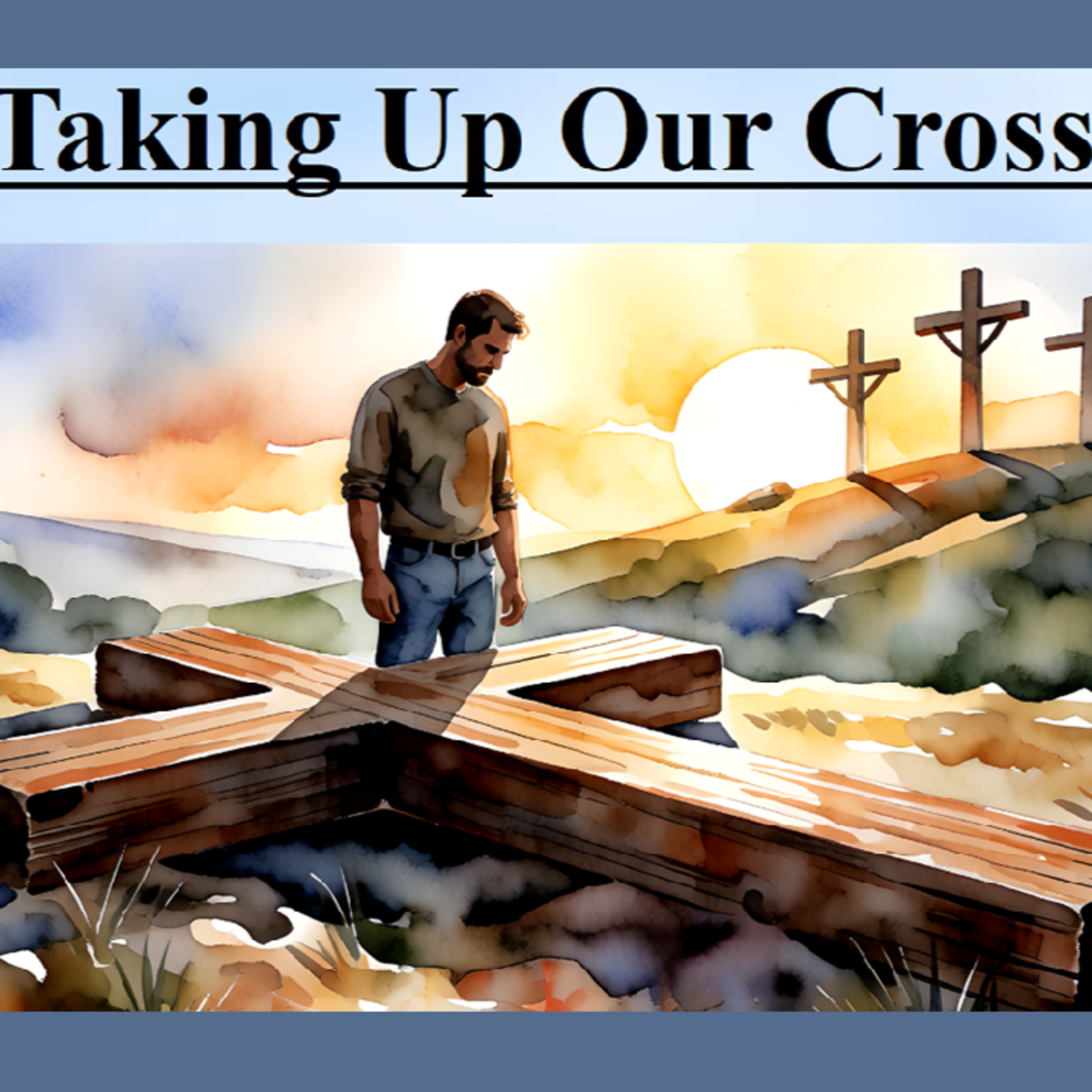 Taking Up Our Cross episode artwork