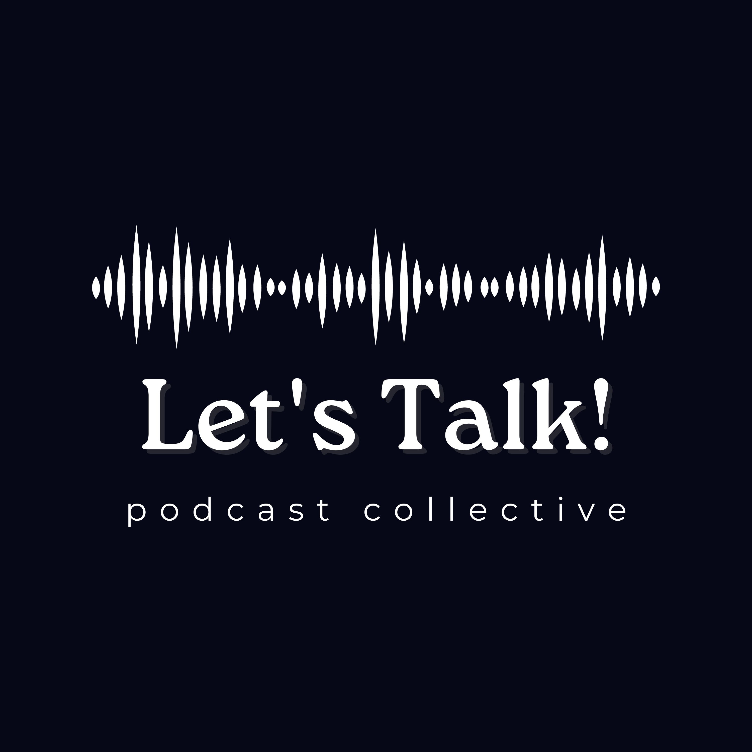 Let\'s Talk! Podcast Collective