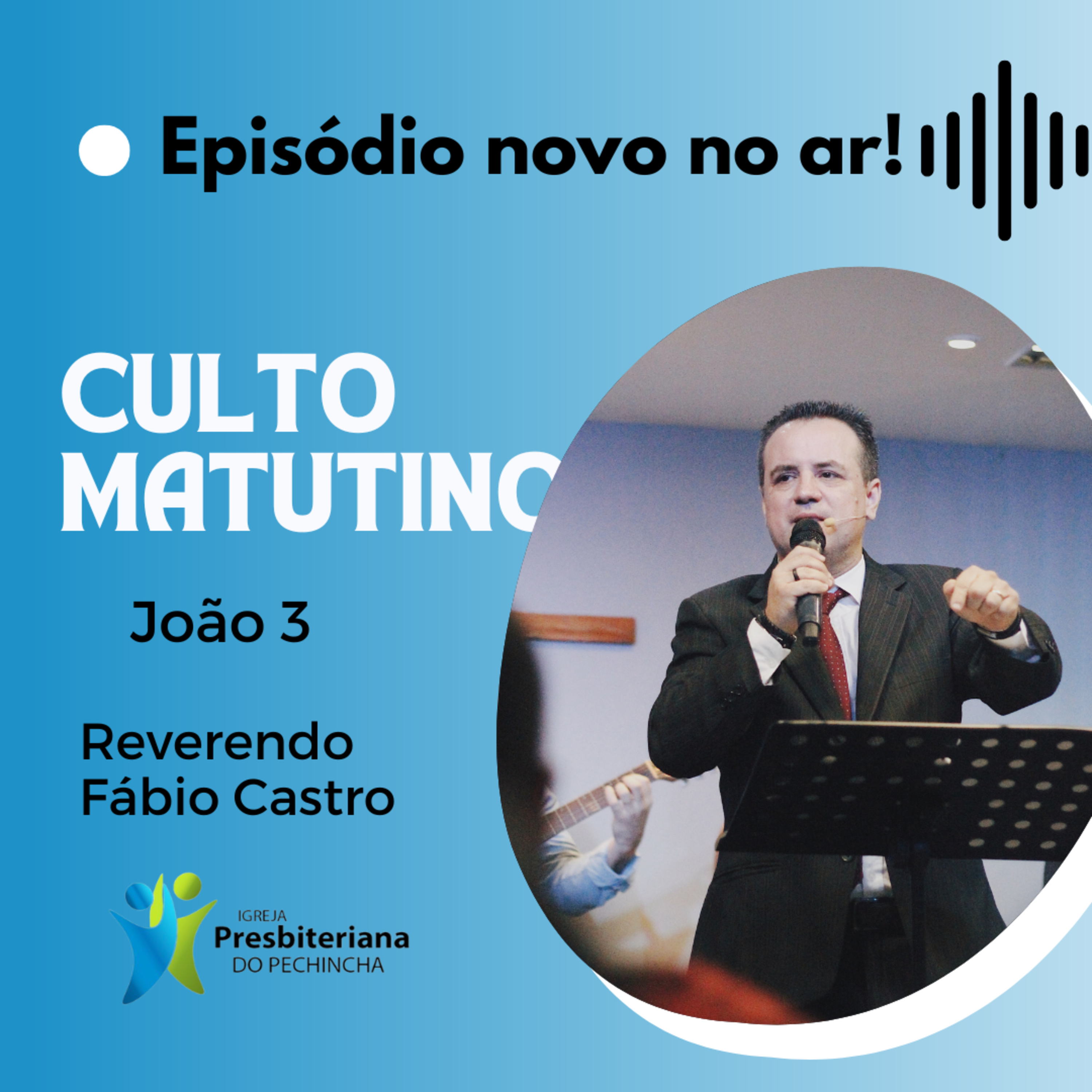 Culto Matutino - Igreja Presbiteriana do Pechincha - Reverendo Fábio Castro episode artwork