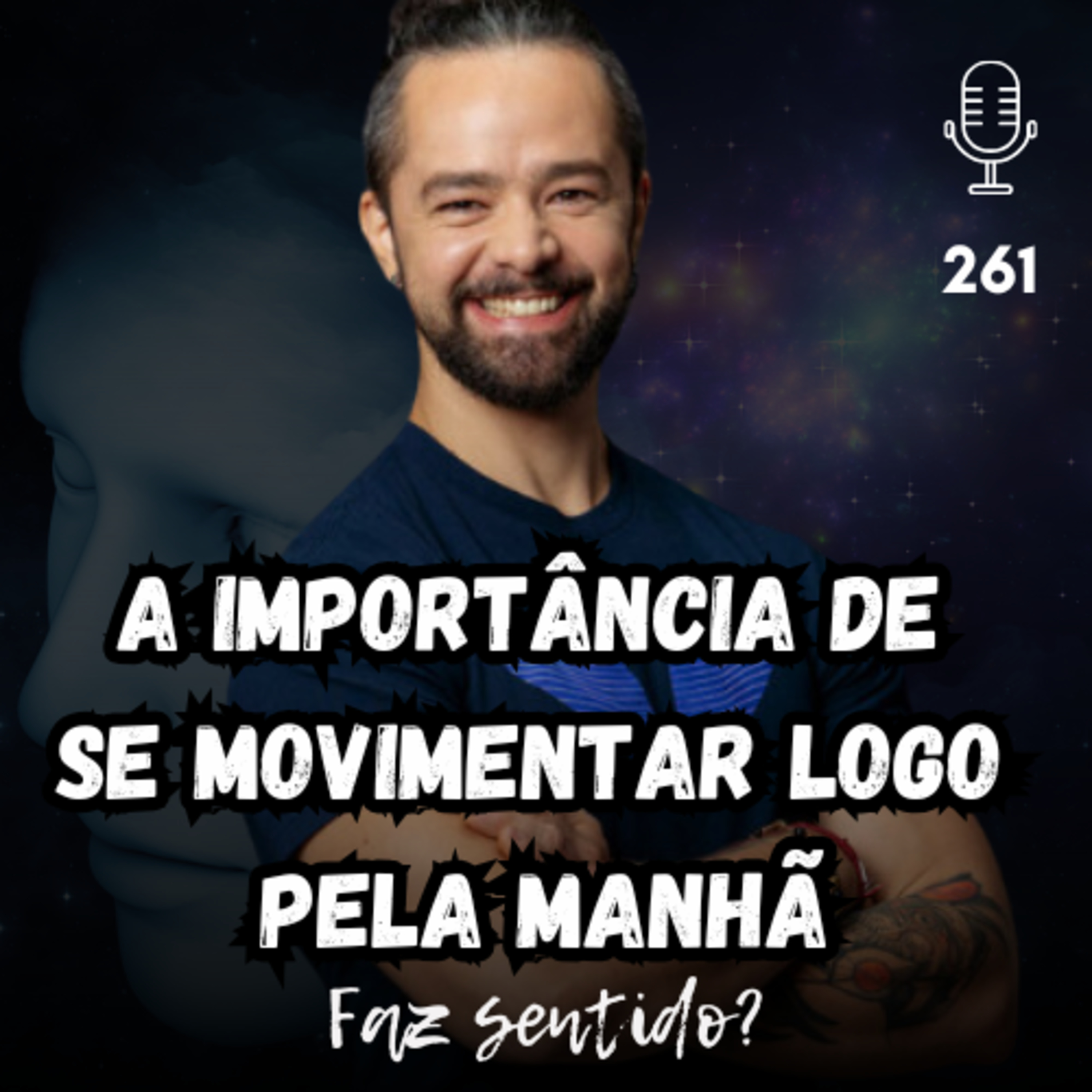 A IMPORTÂNCIA DE SE MOVIMENTAR LOGO PELA MANHÃ - FAZ SENTIDO? #261