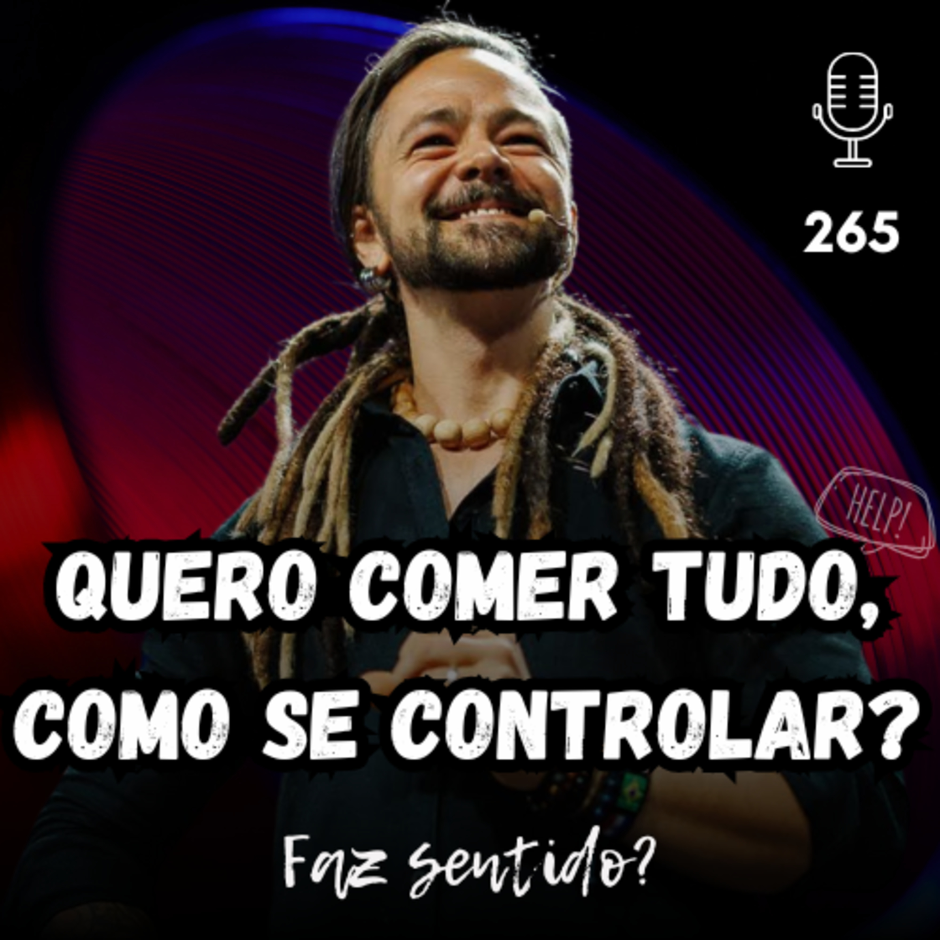 QUERO COMER TUDO, COMO SE CONTROLAR? - FAZ SENTIDO? #265 episode artwork