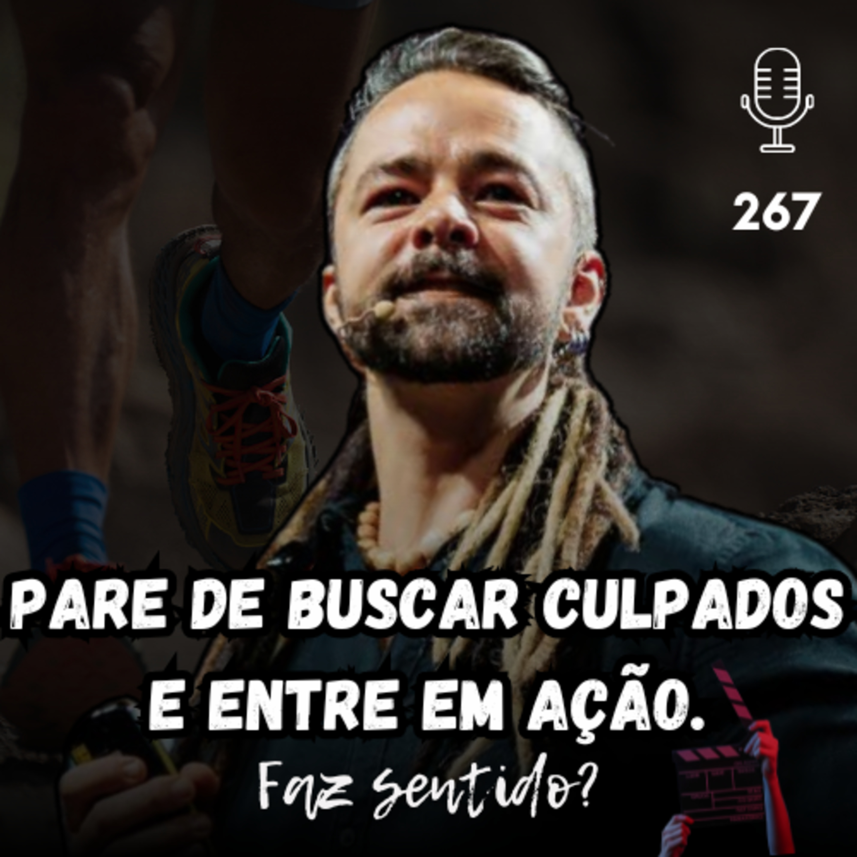 PARE DE BUSCAR CULPADOS E ENTRE EM AÇÃO - FAZ SENTIDO? #267 episode artwork
