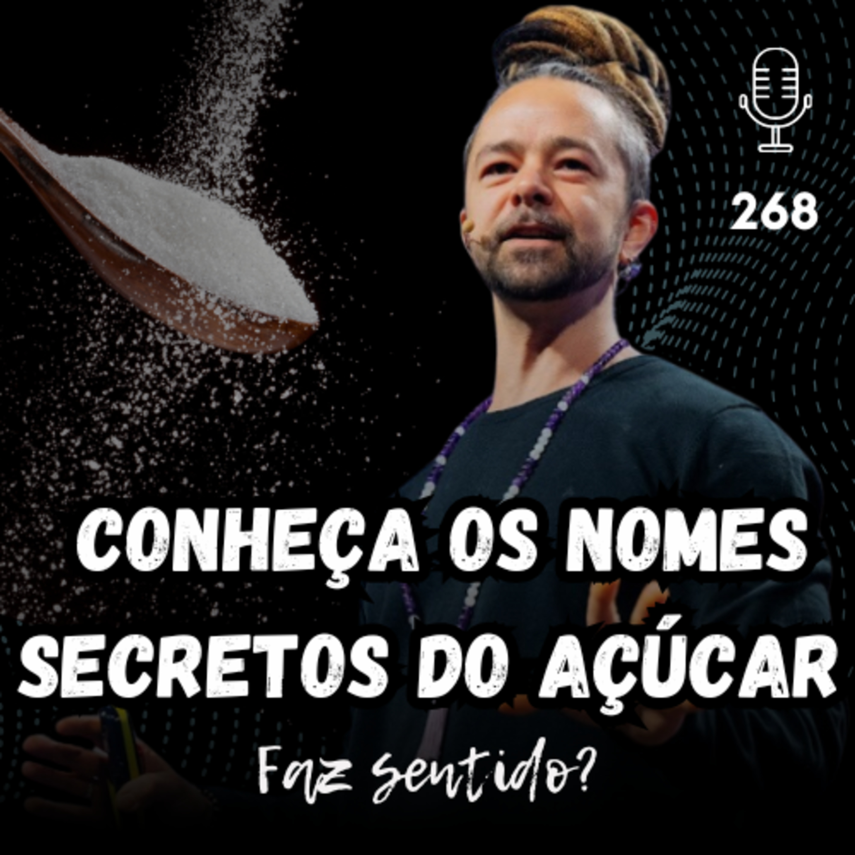 CONHEÇA OS NOMES SECRETOS DO AÇÚCAR - FAZ SENTIDO #268 episode artwork
