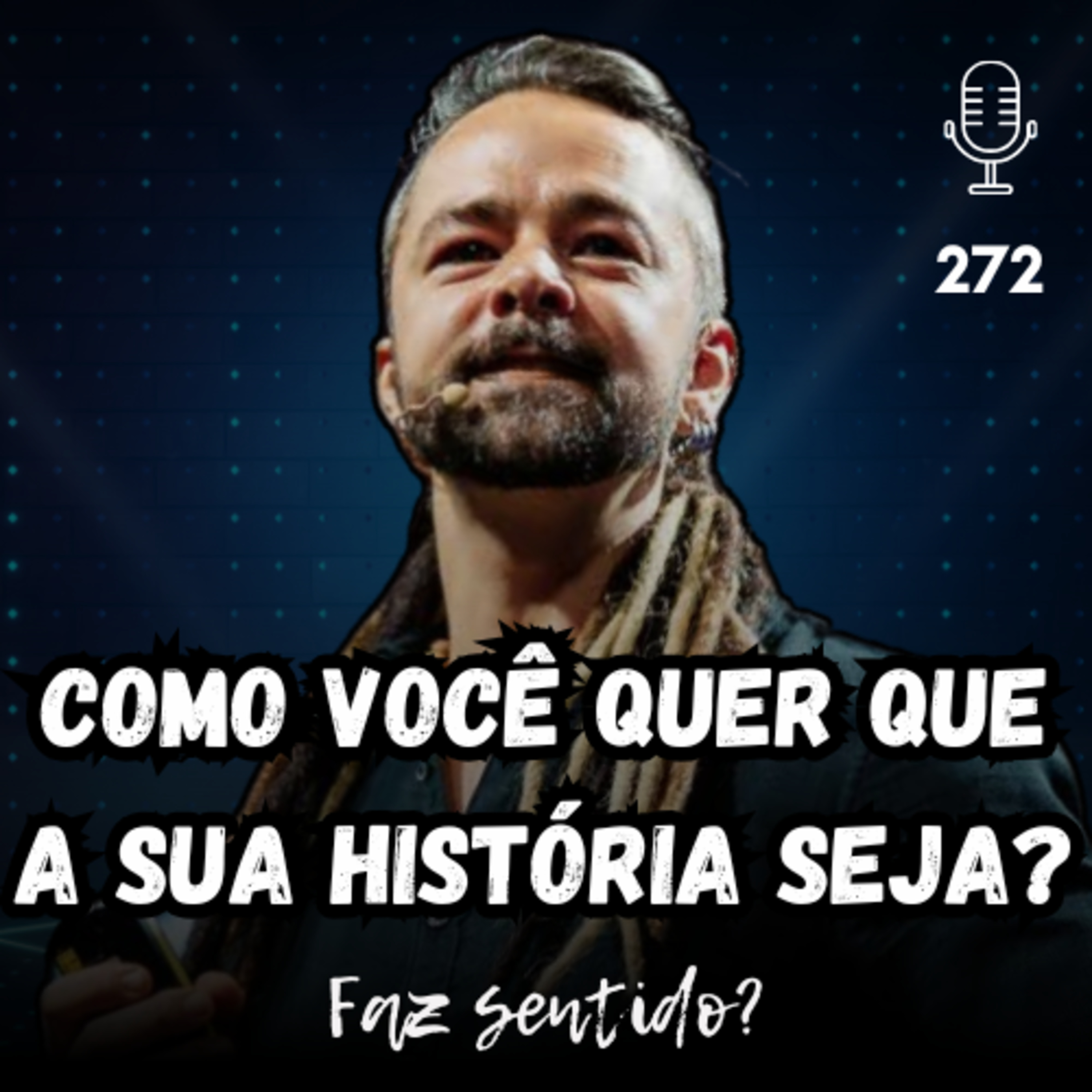 COMO VOCÊ QUER QUE A SUA HISTÓRIA SEJA? - FAZ SENTIDO? #272 episode artwork