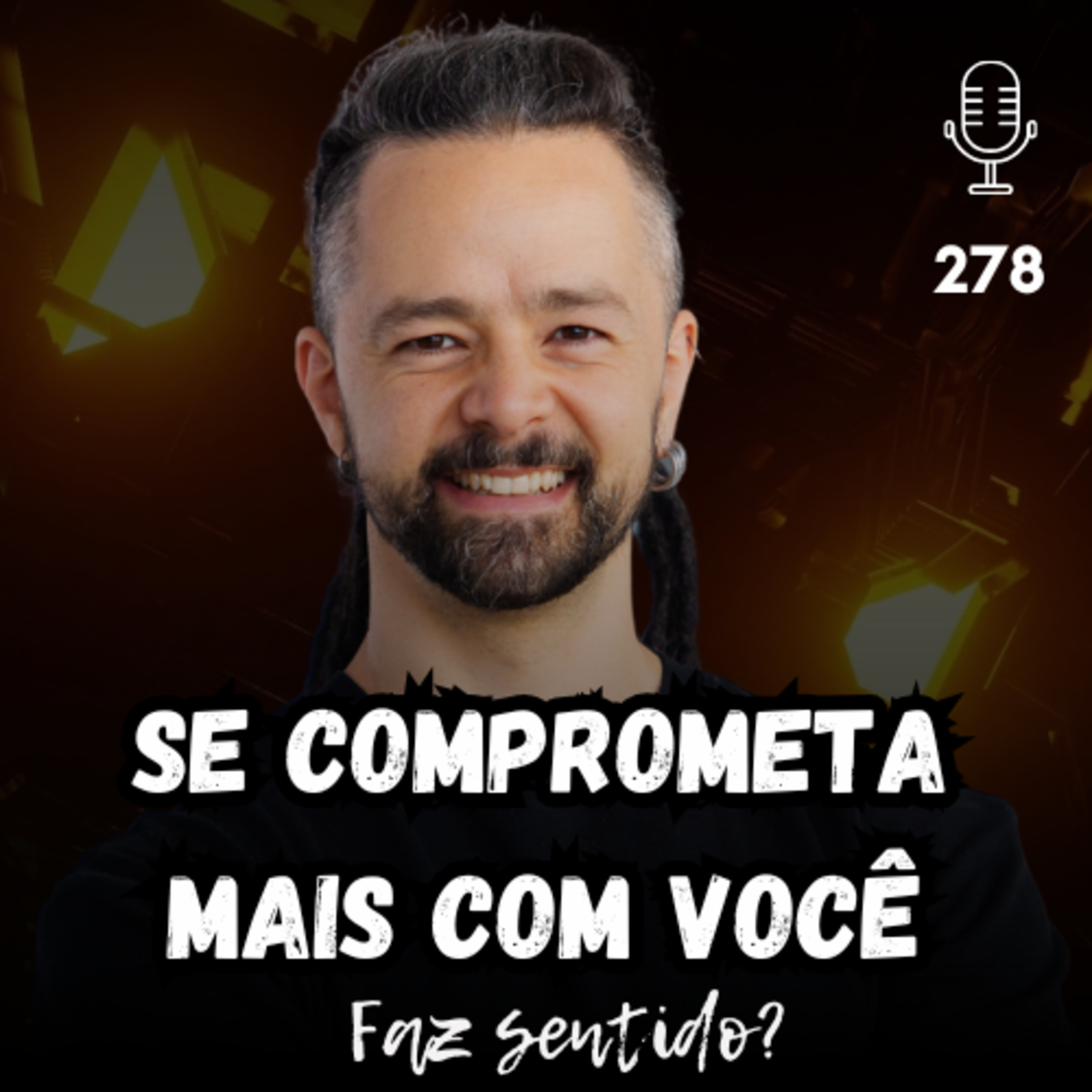 SE COMPROMETA MAIS COM VOCÊ - FAZ SENTIDO? #278 episode artwork