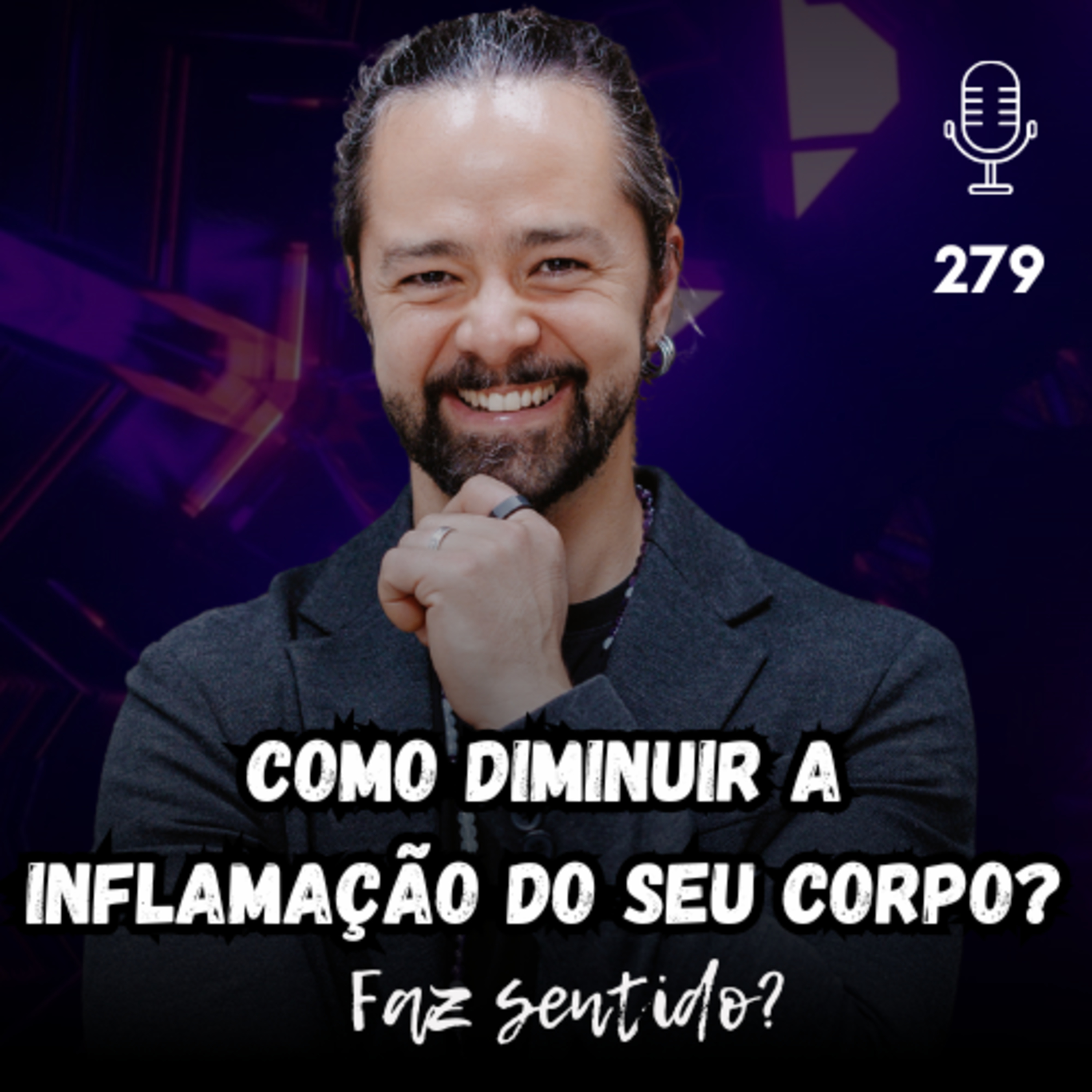 COMO DIMINUIR A INFLAMAÇÃO DO SEU CORPO? - FAZ SENTIDO ? #279
