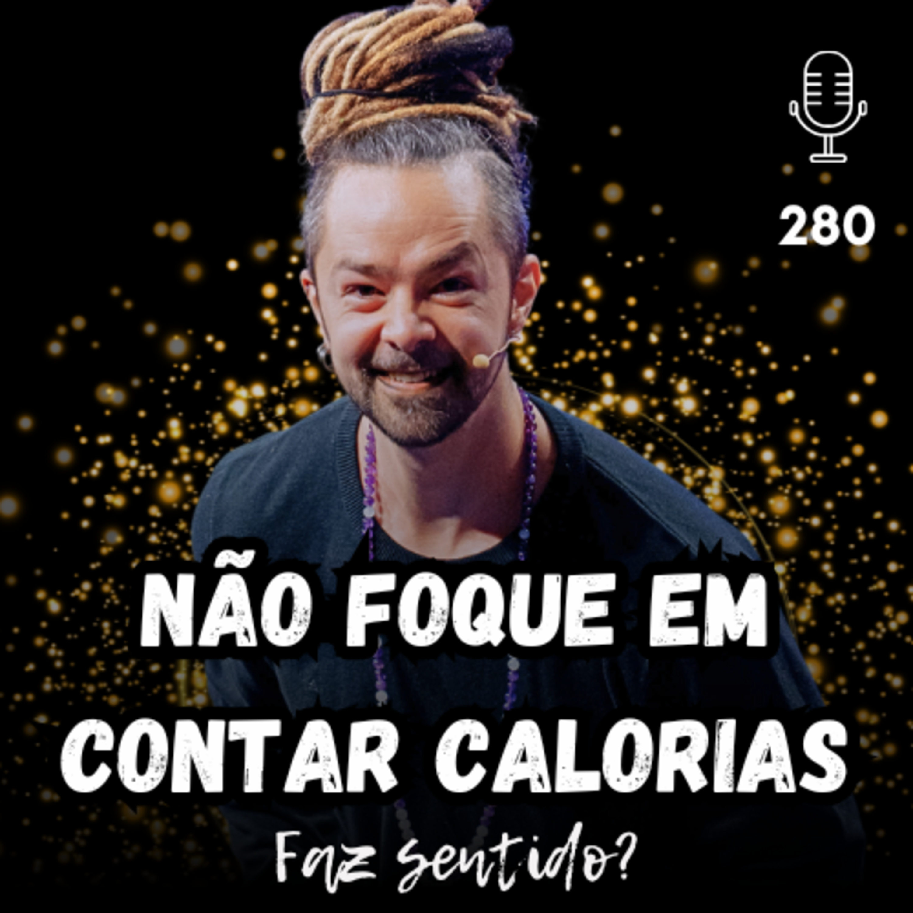 NÃO FOQUE EM CONTAR CALORIAS - FAZ SENTIDO? #280 episode artwork