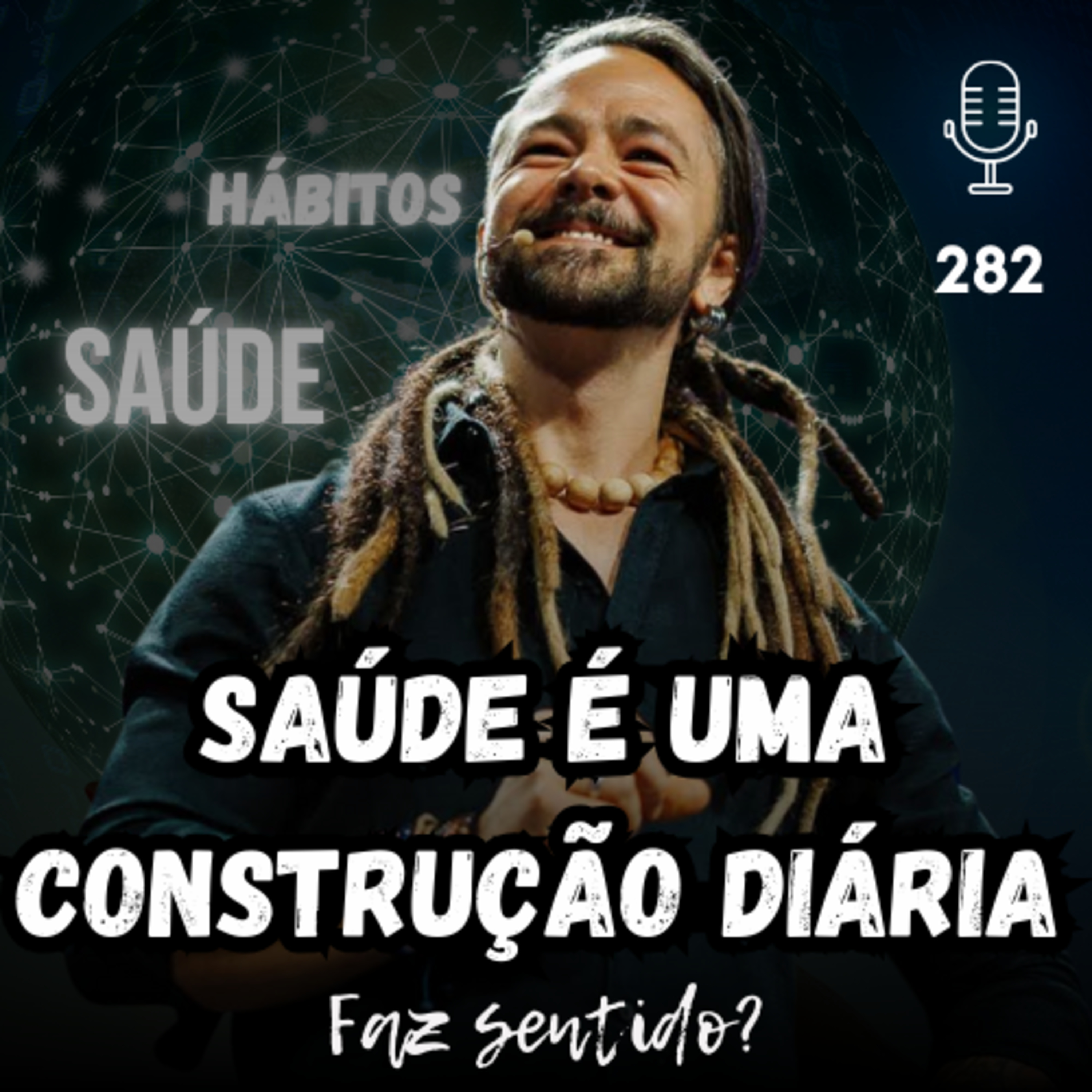 SAÚDE É UMA CONSTRUÇÃO DIÁRIA - FAZ SENTIDO? #282 episode artwork