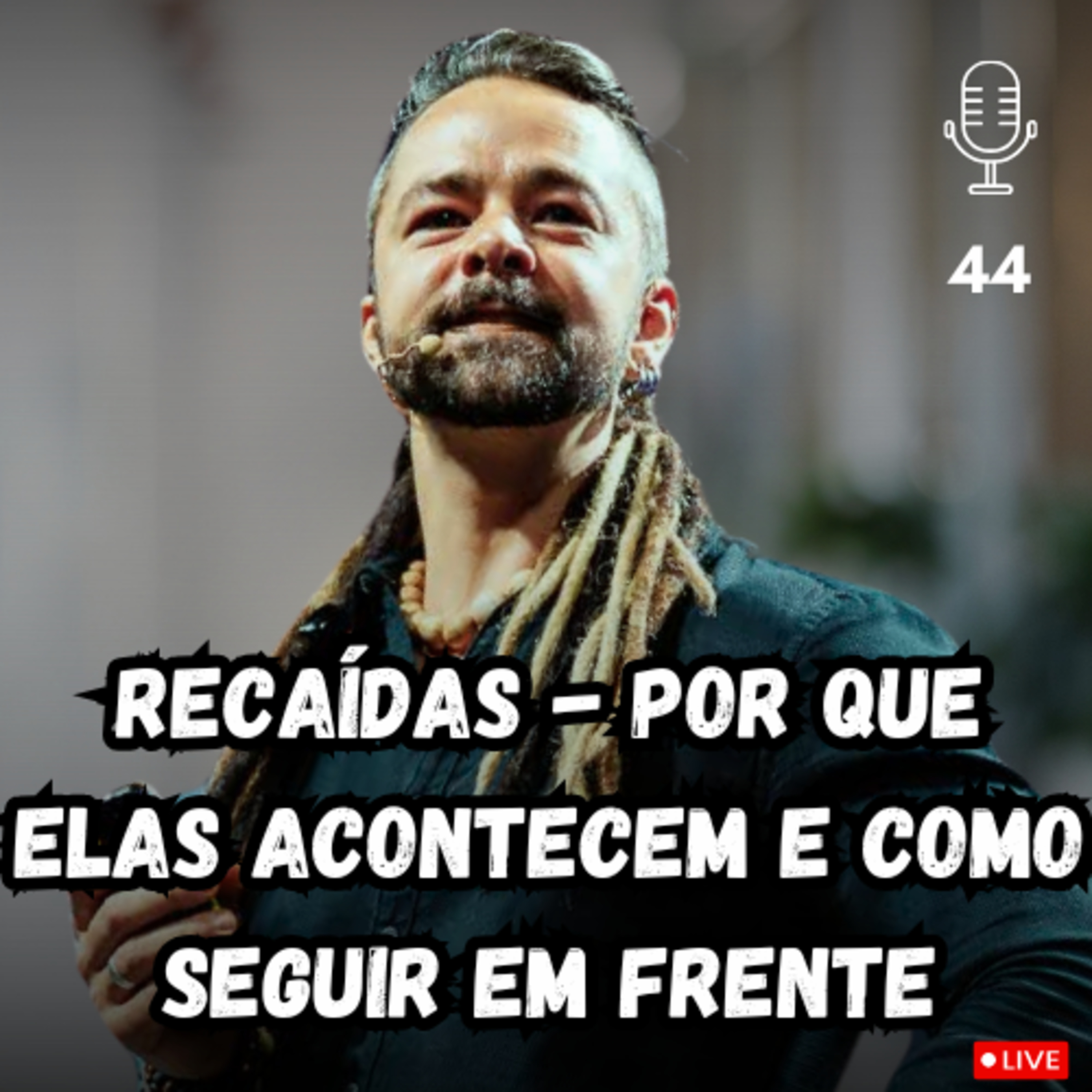 Recaídas - Por Que Elas Acontecem e Como Seguir em Frente #44 episode artwork