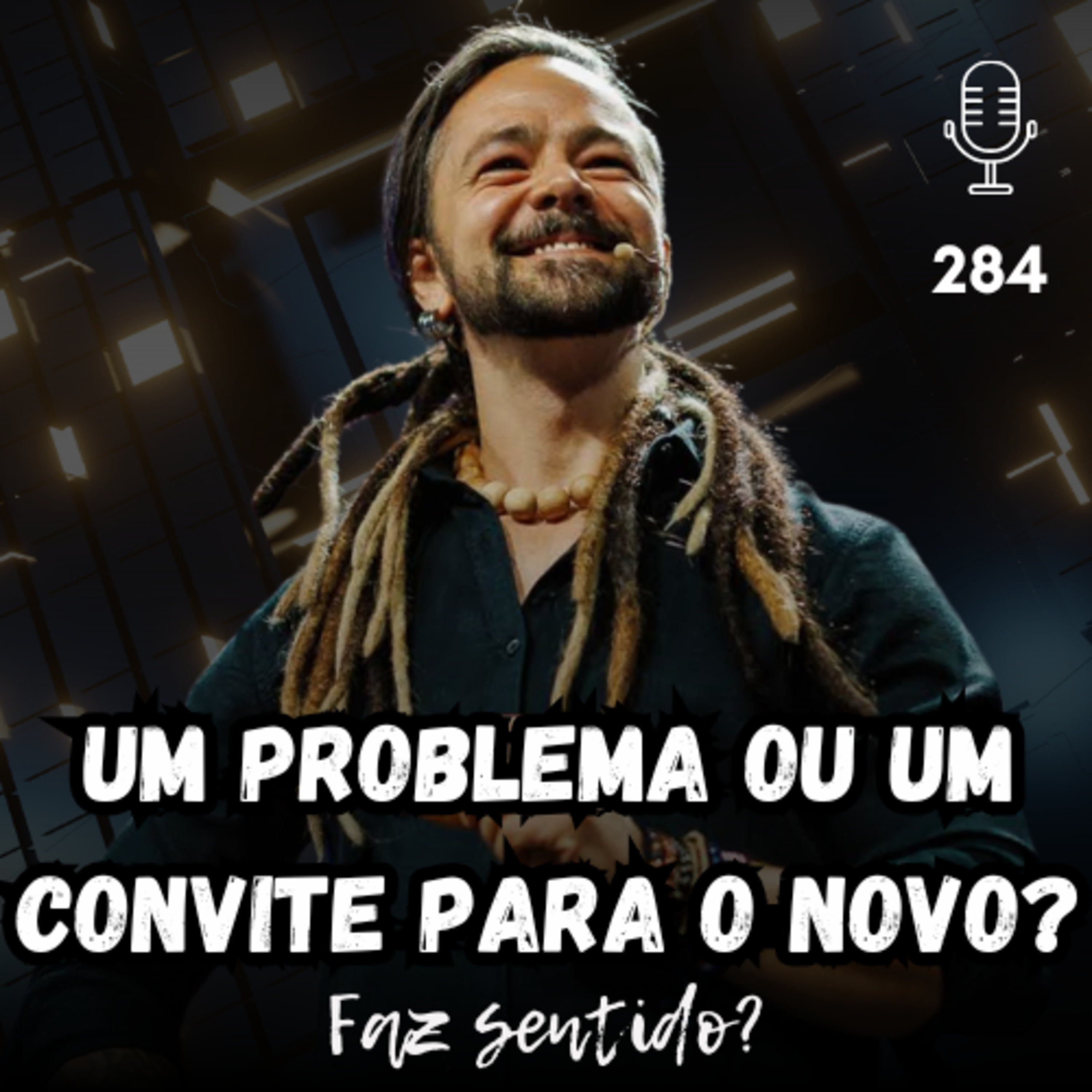 UM PROBLEMA OU UM CONVITE PARA O NOVO? - FAZ SENTIDO? #284 episode artwork