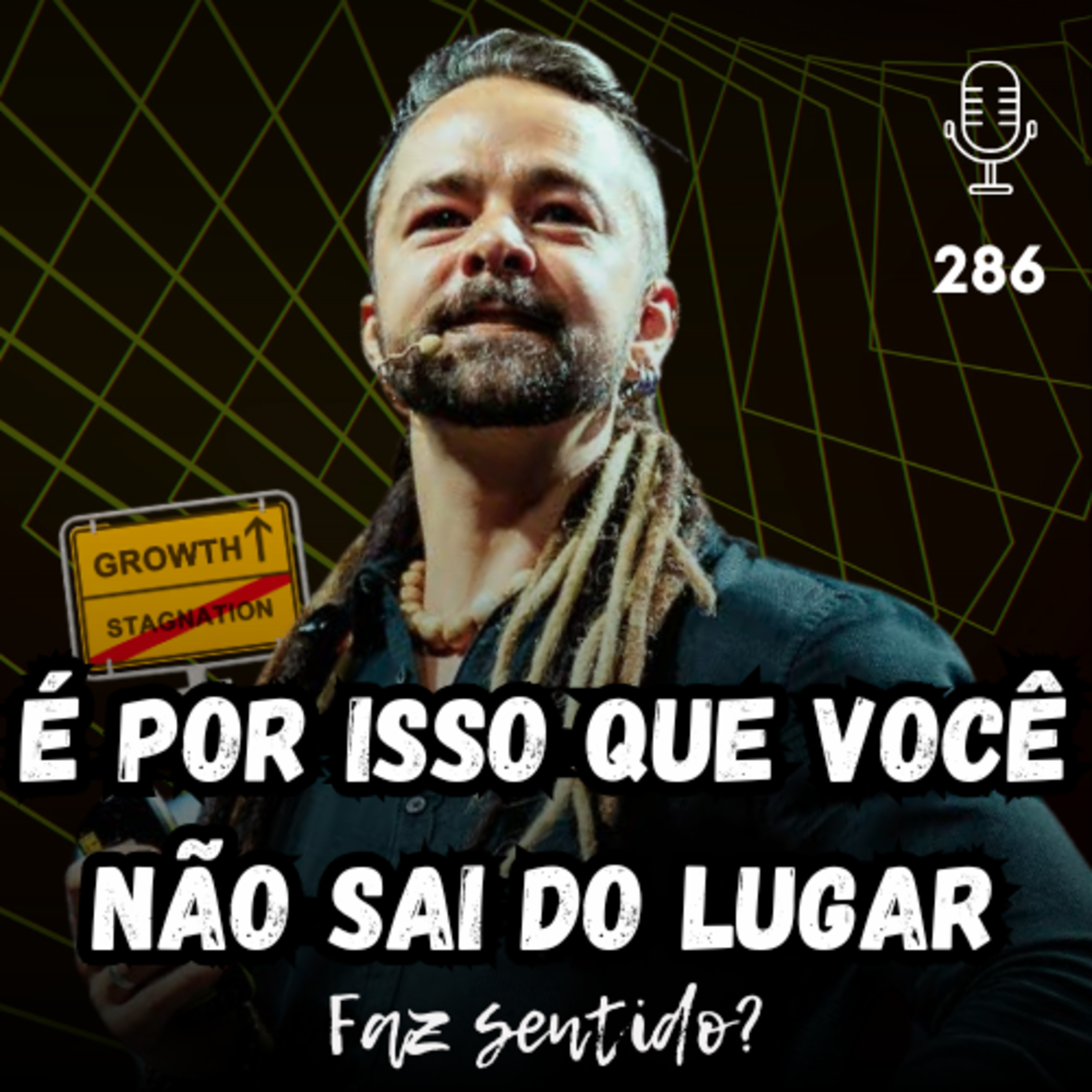 É POR ISSO QUE VOCÊ NÃO SAI DO LUGAR - FAZ SENTIDO? #286 episode artwork