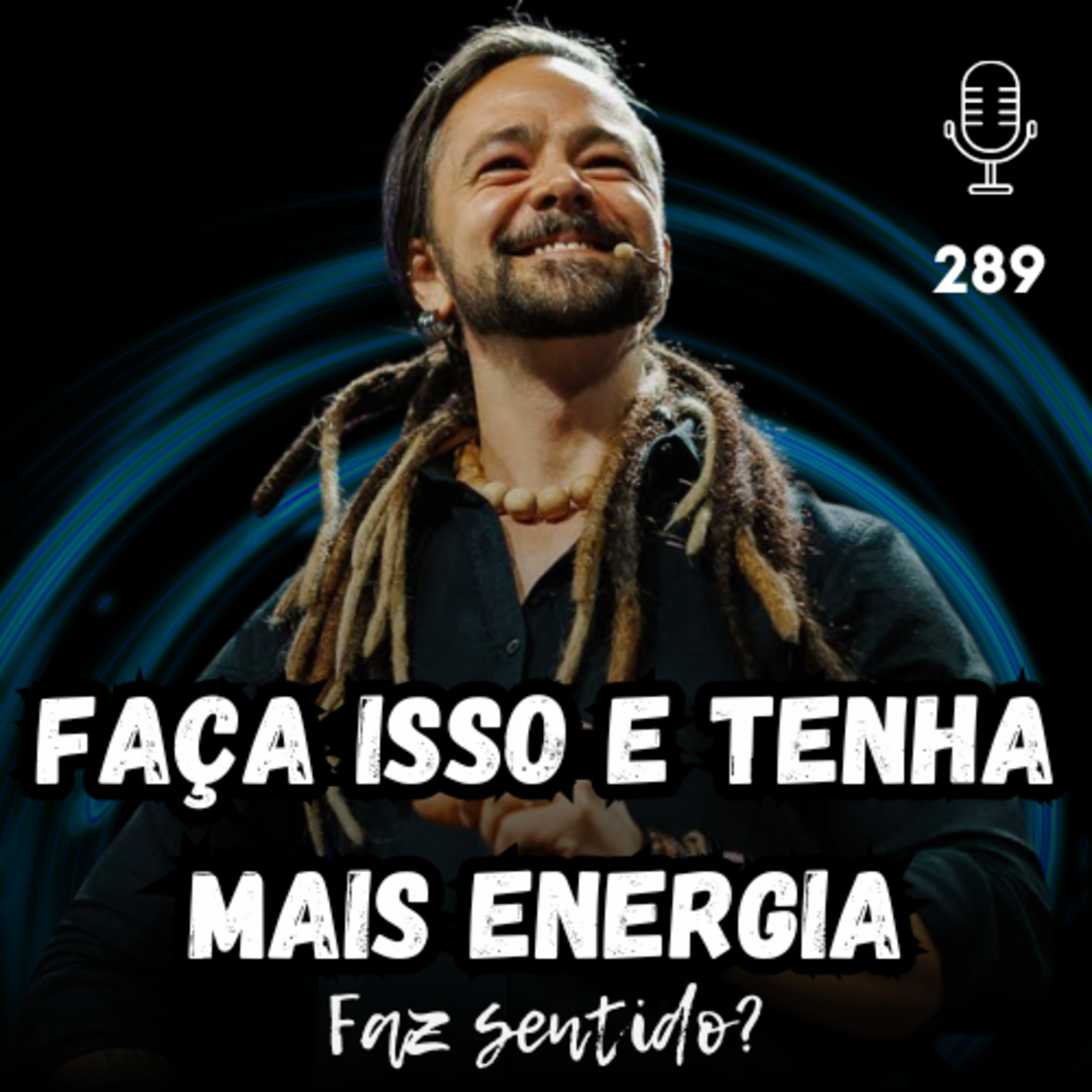 FAÇA ISSO E TENHA MAIS ENERGIA - FAZ SENTIDO? #289 episode artwork