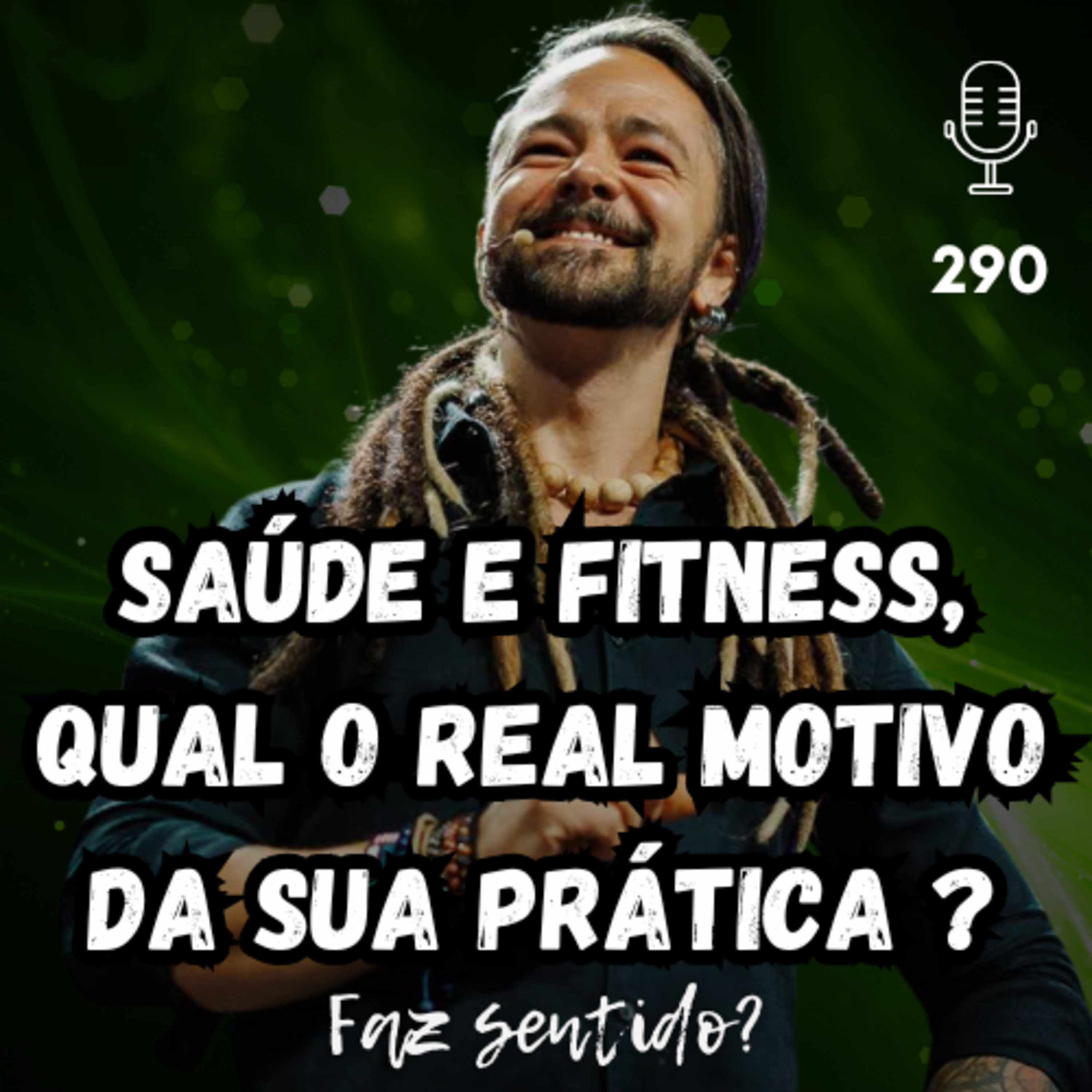 SAÚDE E FITNESS, QUAL O REAL MOTIVO DA SUA PRÁTICA ? - FAZ SENTIDO? #290 episode artwork
