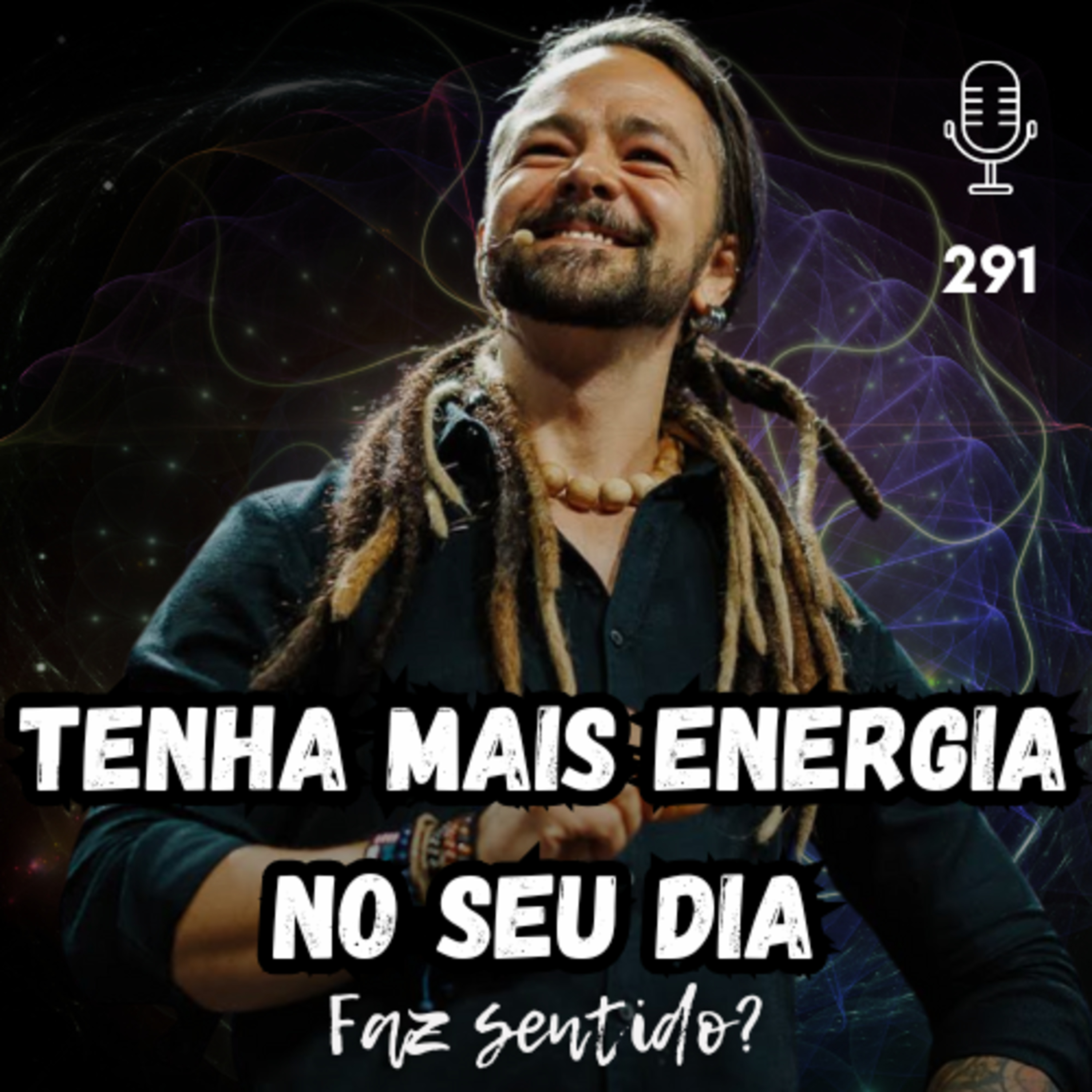 TENHA MAIS ENERGIA NO SEU DIA - FAZ SENTIDO? #291 episode artwork