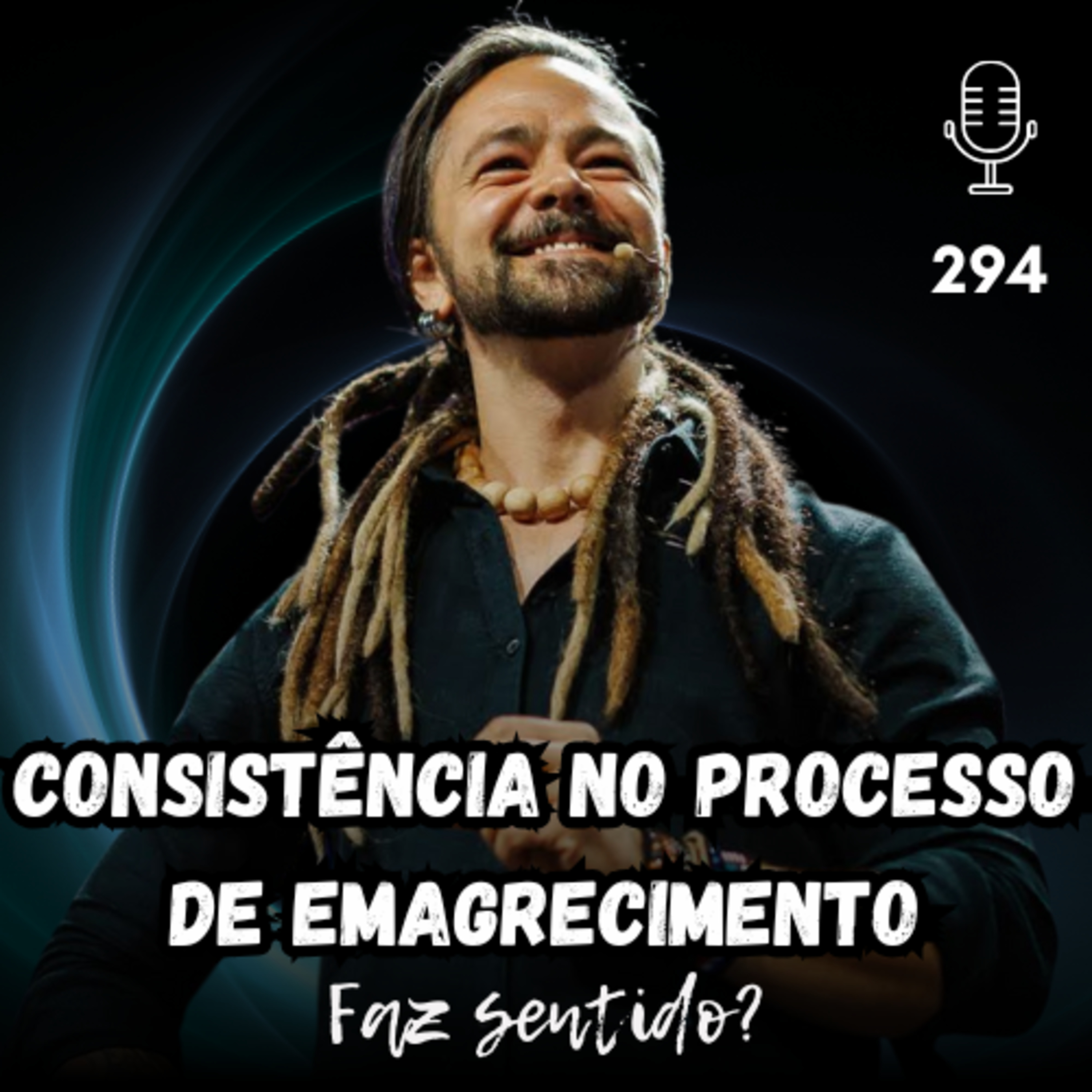 CONSISTÊNCIA NO PROCESSO DE EMAGRECIMENTO - FAZ SENTIDO? #294 episode artwork