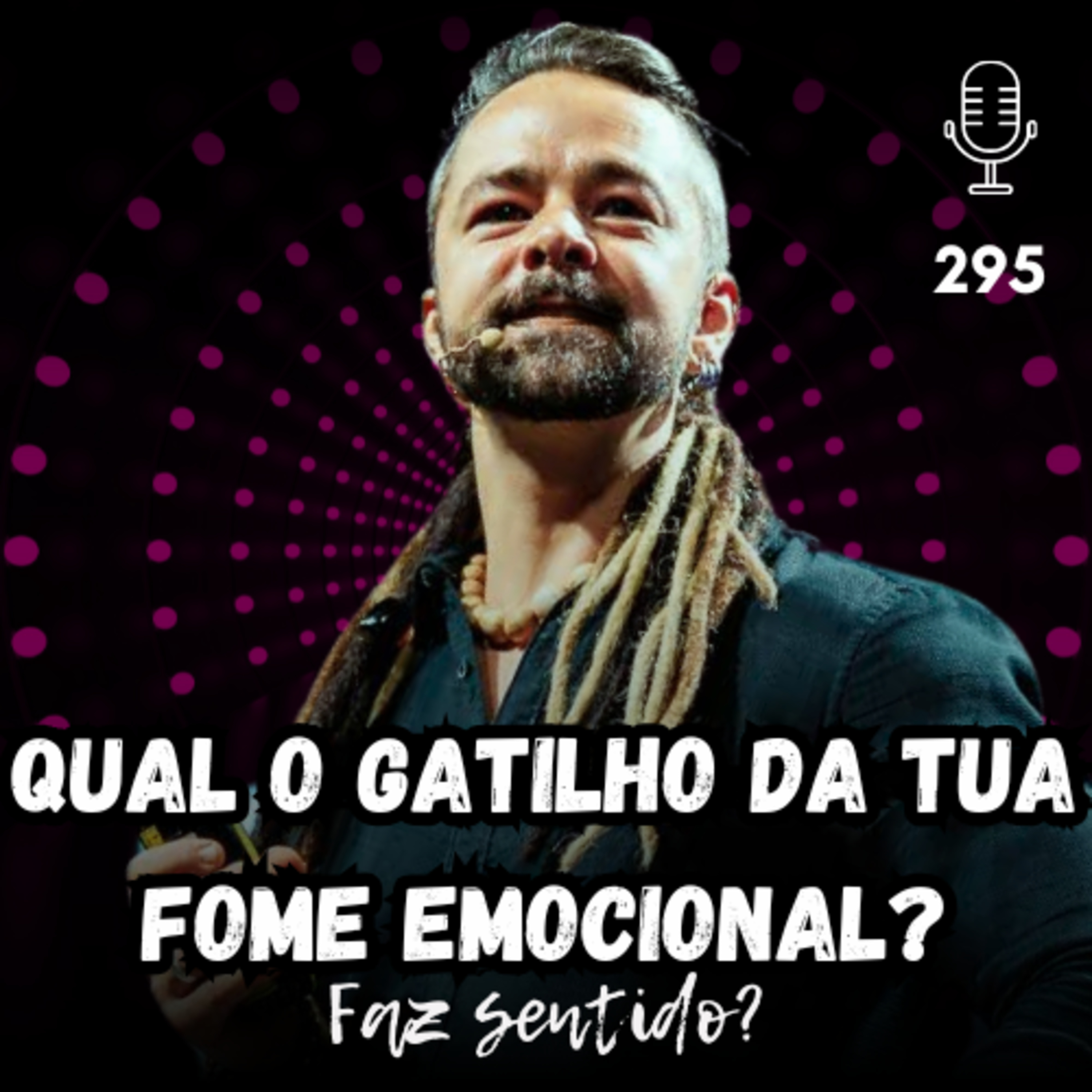 QUAL O GATILHO DA TUA FOME EMOCIONAL? - FAZ SENTIDO? #295 episode artwork