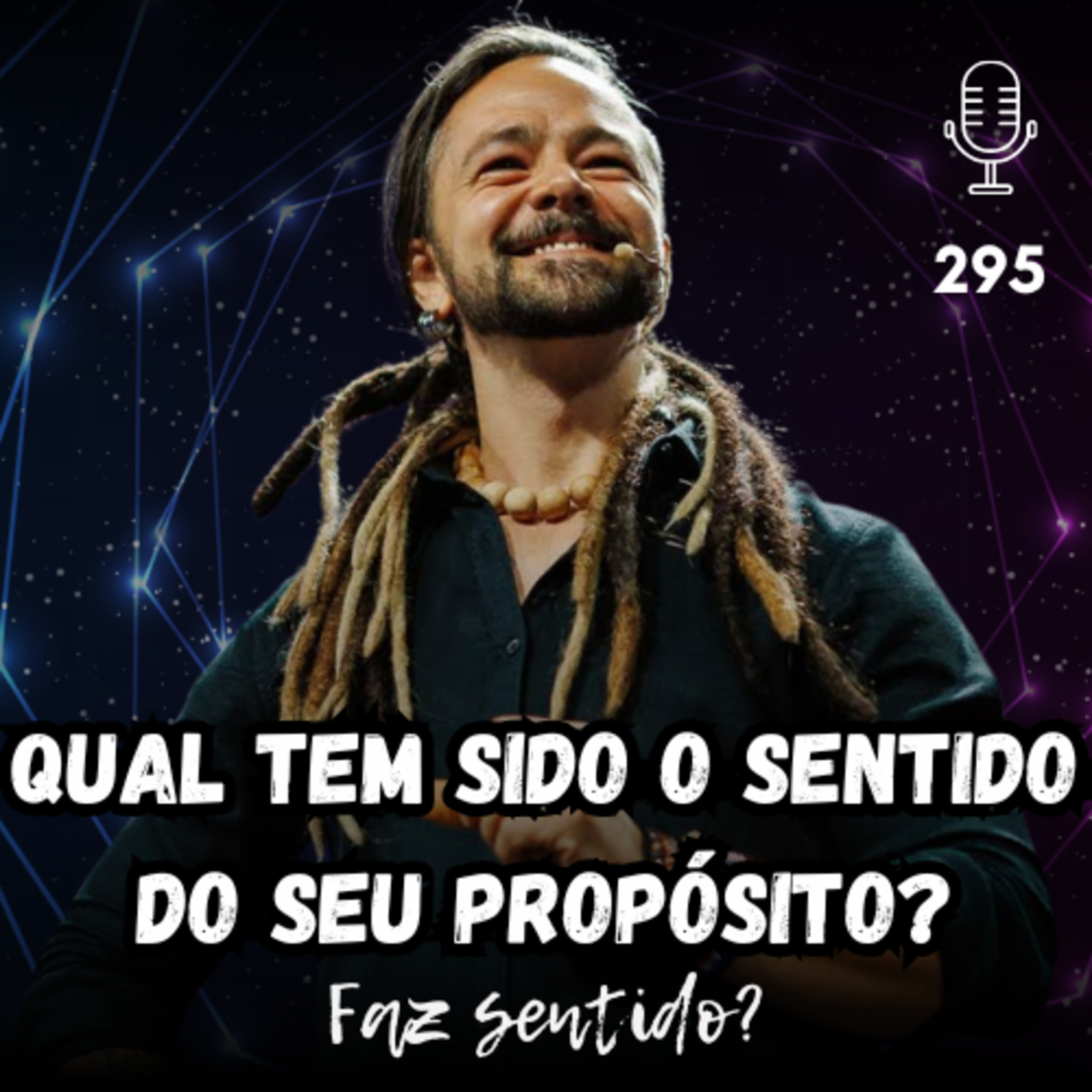 QUAL TEM SIDO O SENTIDO DO SEU PROPÓSITO? - FAZ SENTIDO? #295 episode artwork