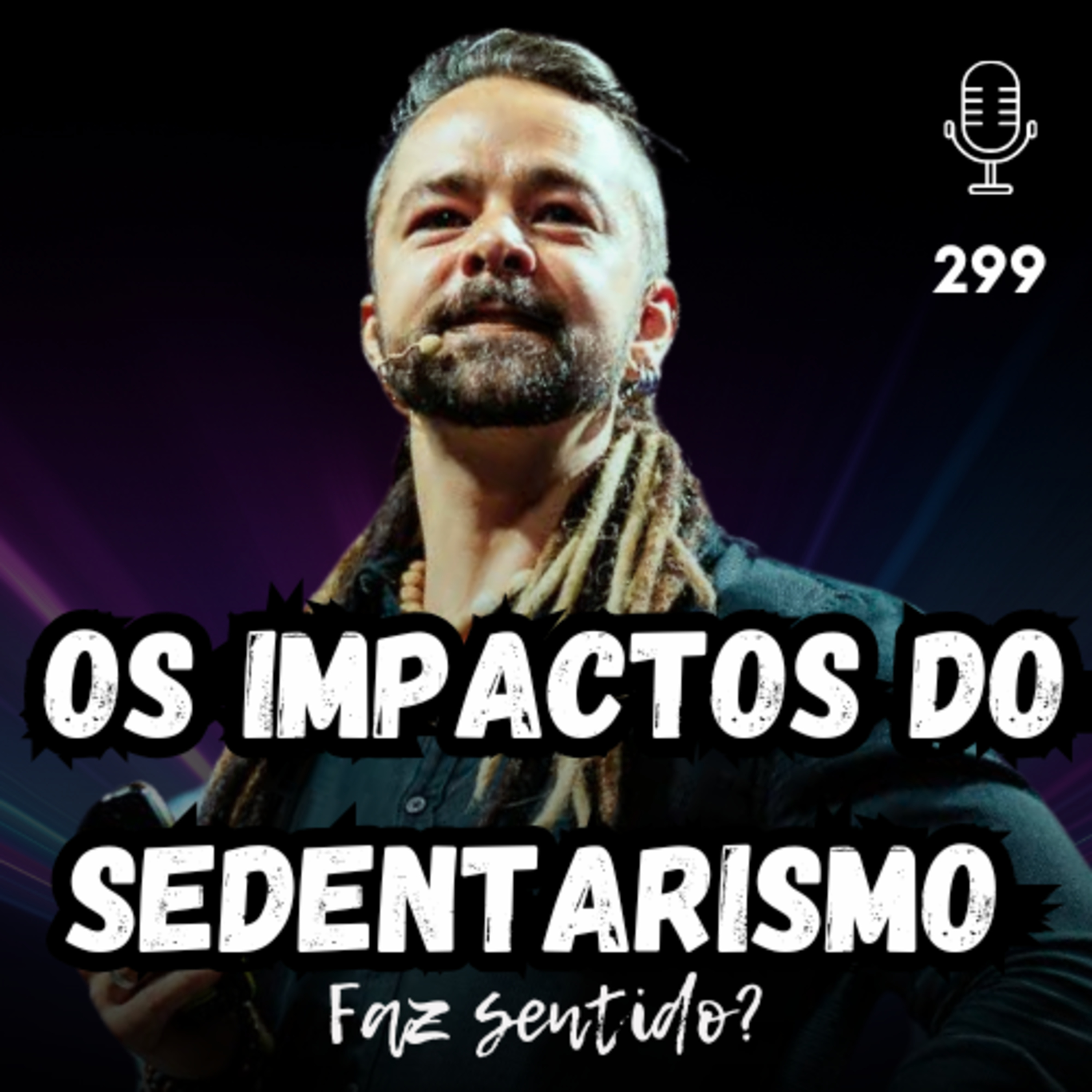 OS IMPACTOS DO SEDENTARISMO - FAZ SENTIDO? #299 episode artwork