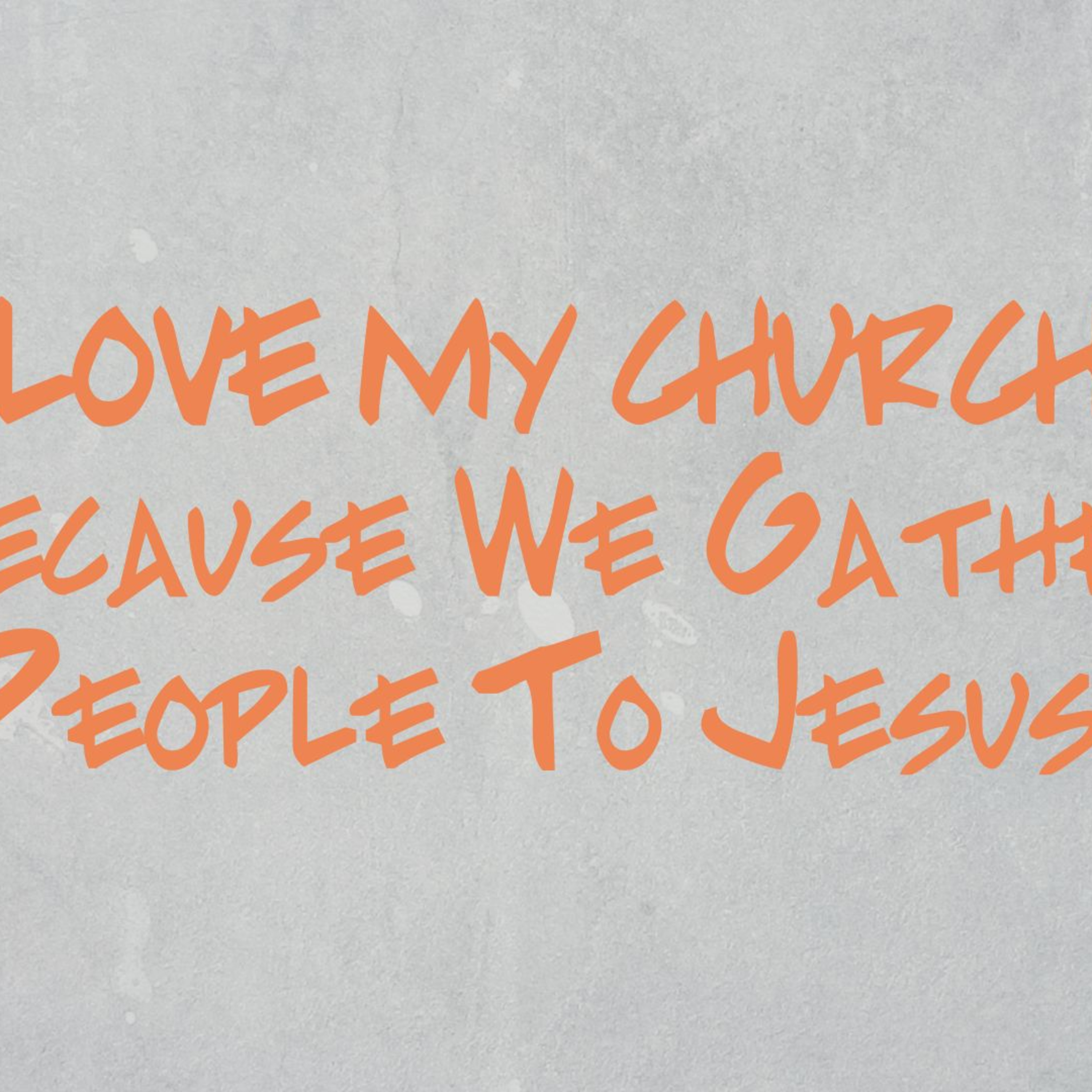 I Love My Church... Because We Gather People to Jesus episode artwork