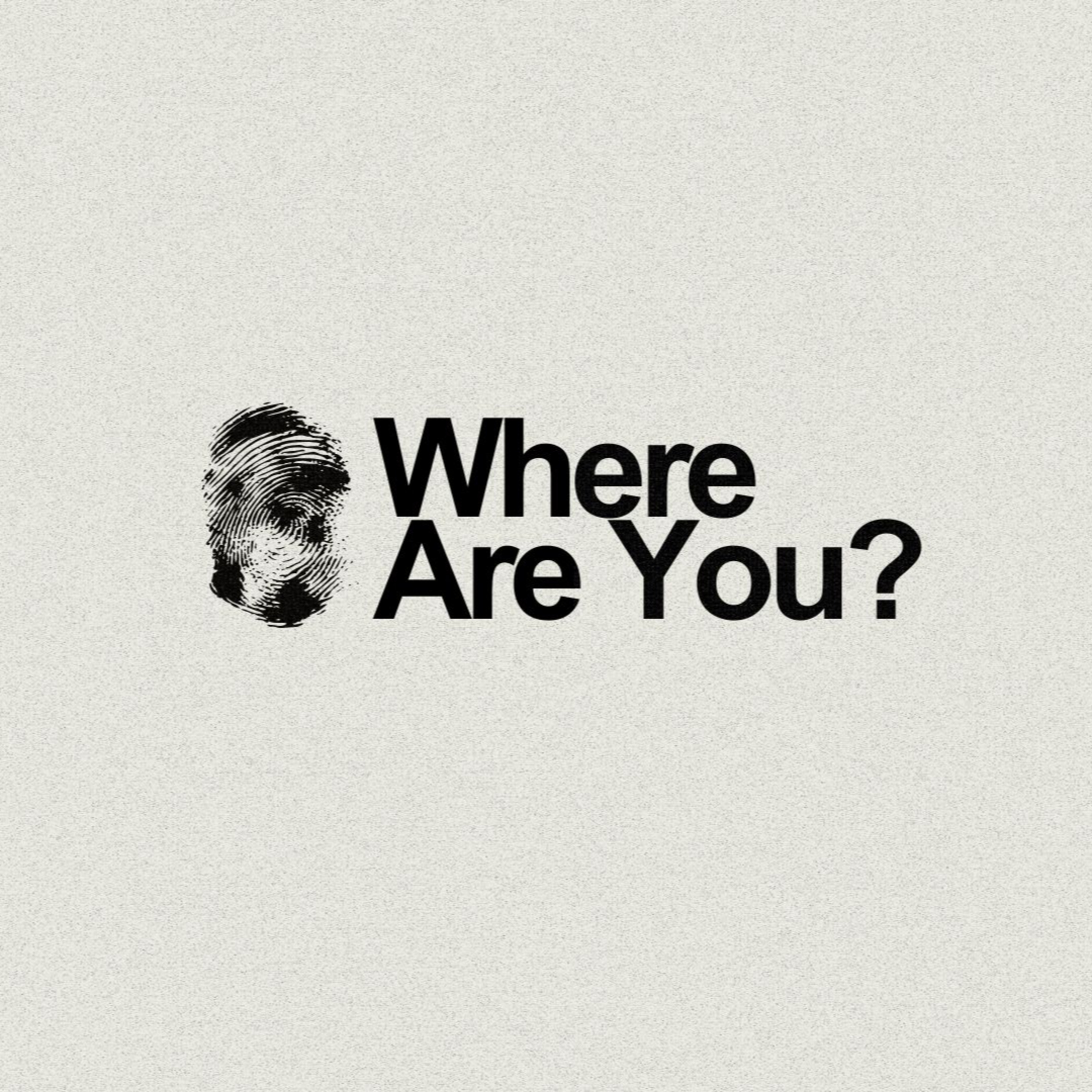Where Are You?