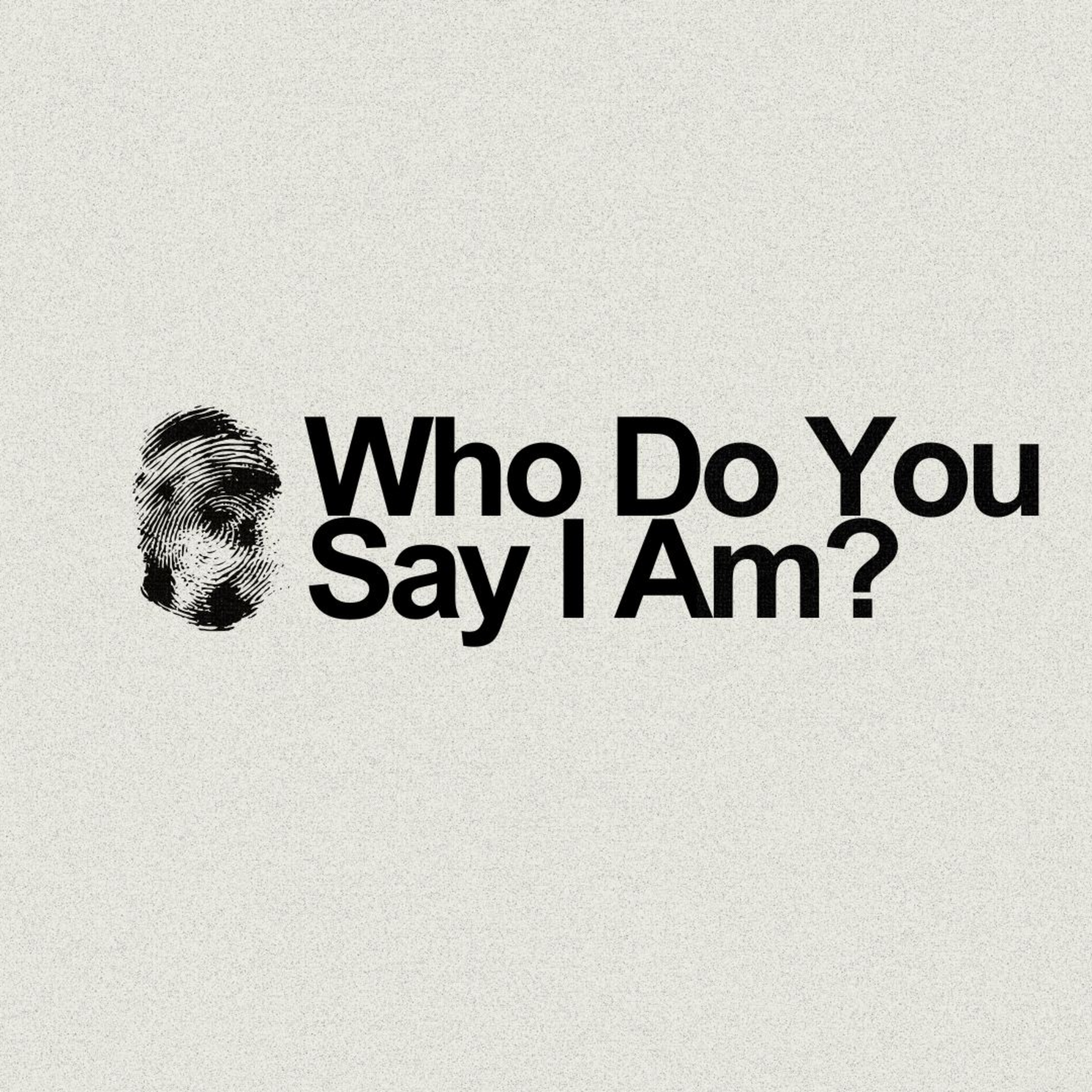 Who Do You Say I Am?