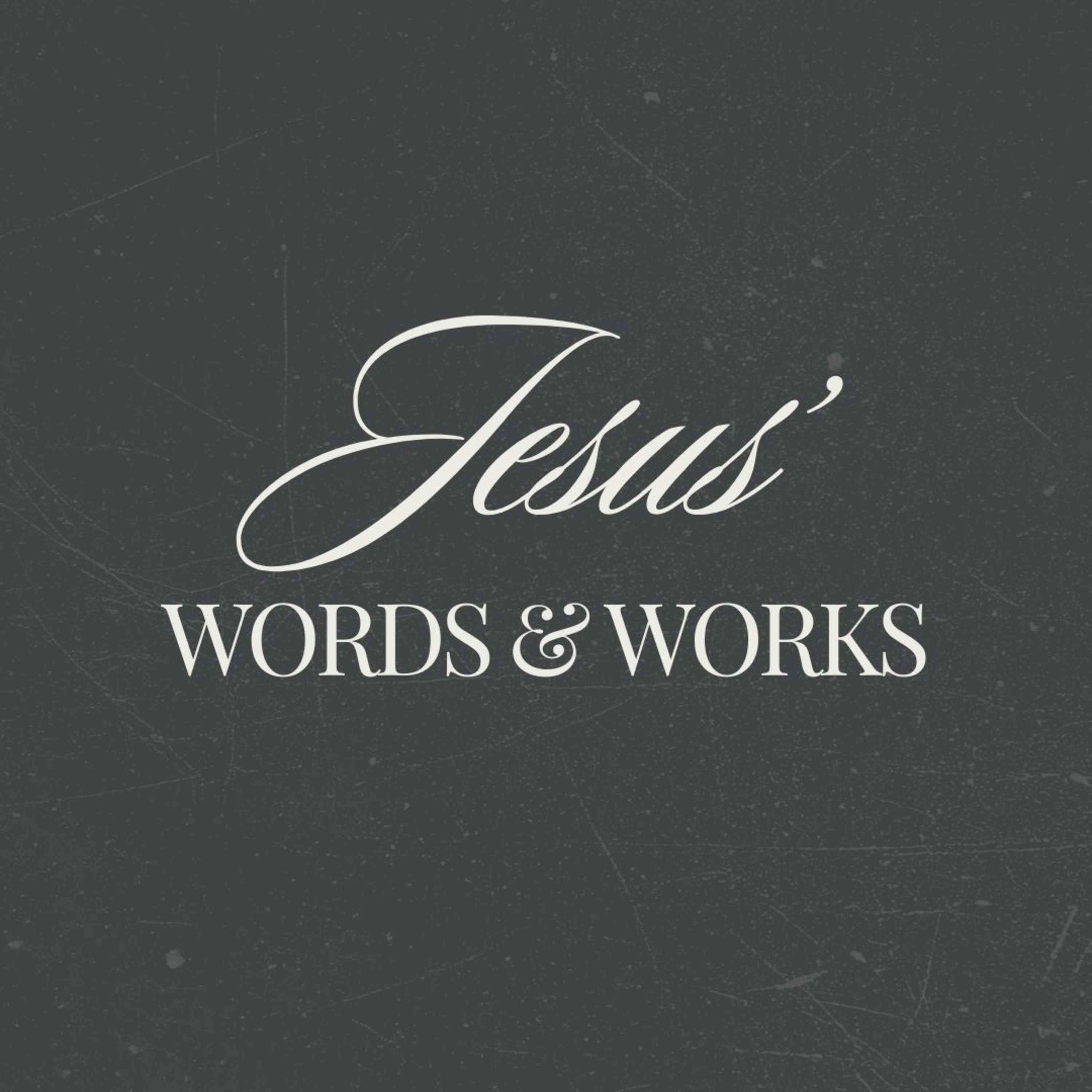 Jesus' Words & Works episode artwork