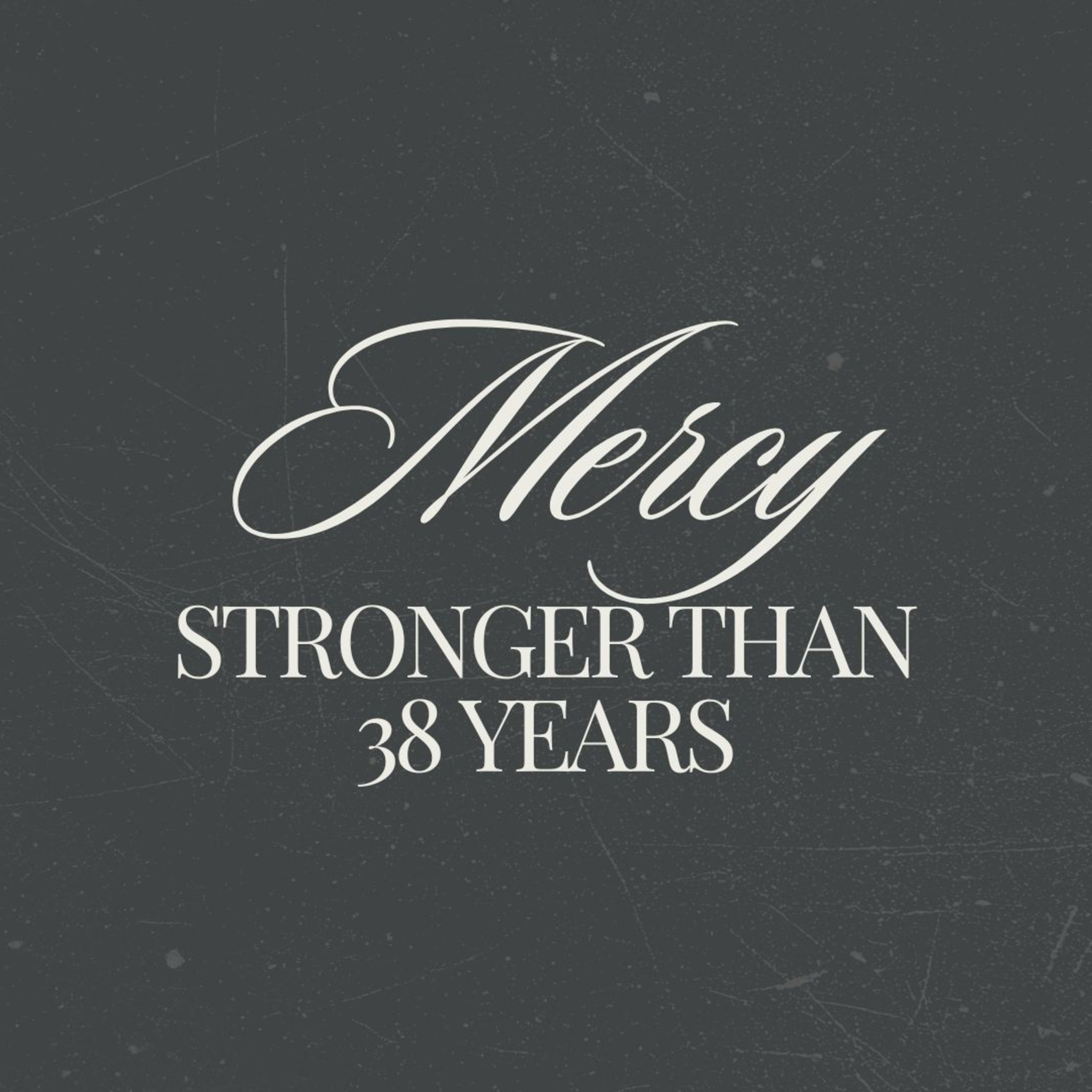Mercy Stronger than 38 Years episode artwork